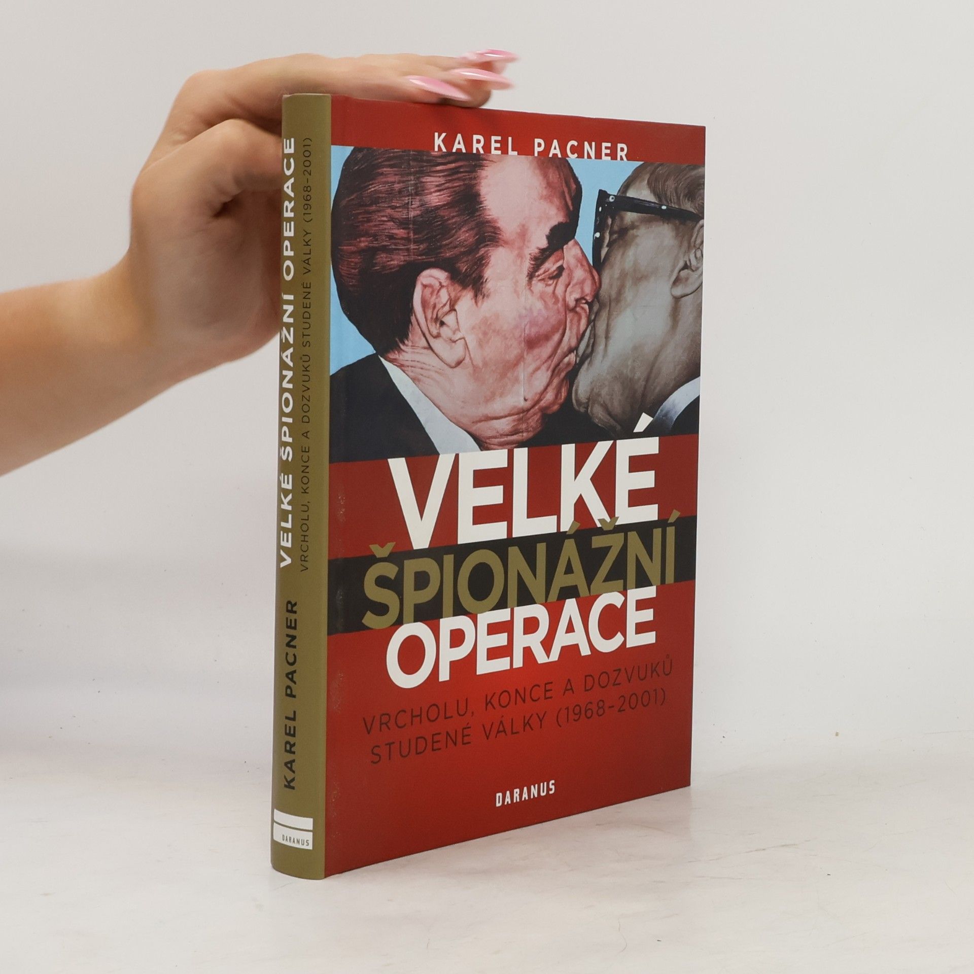 Karel Pacner Velké špionážní operace vrcholu, konce a dozvuků studené války (1968-2001)