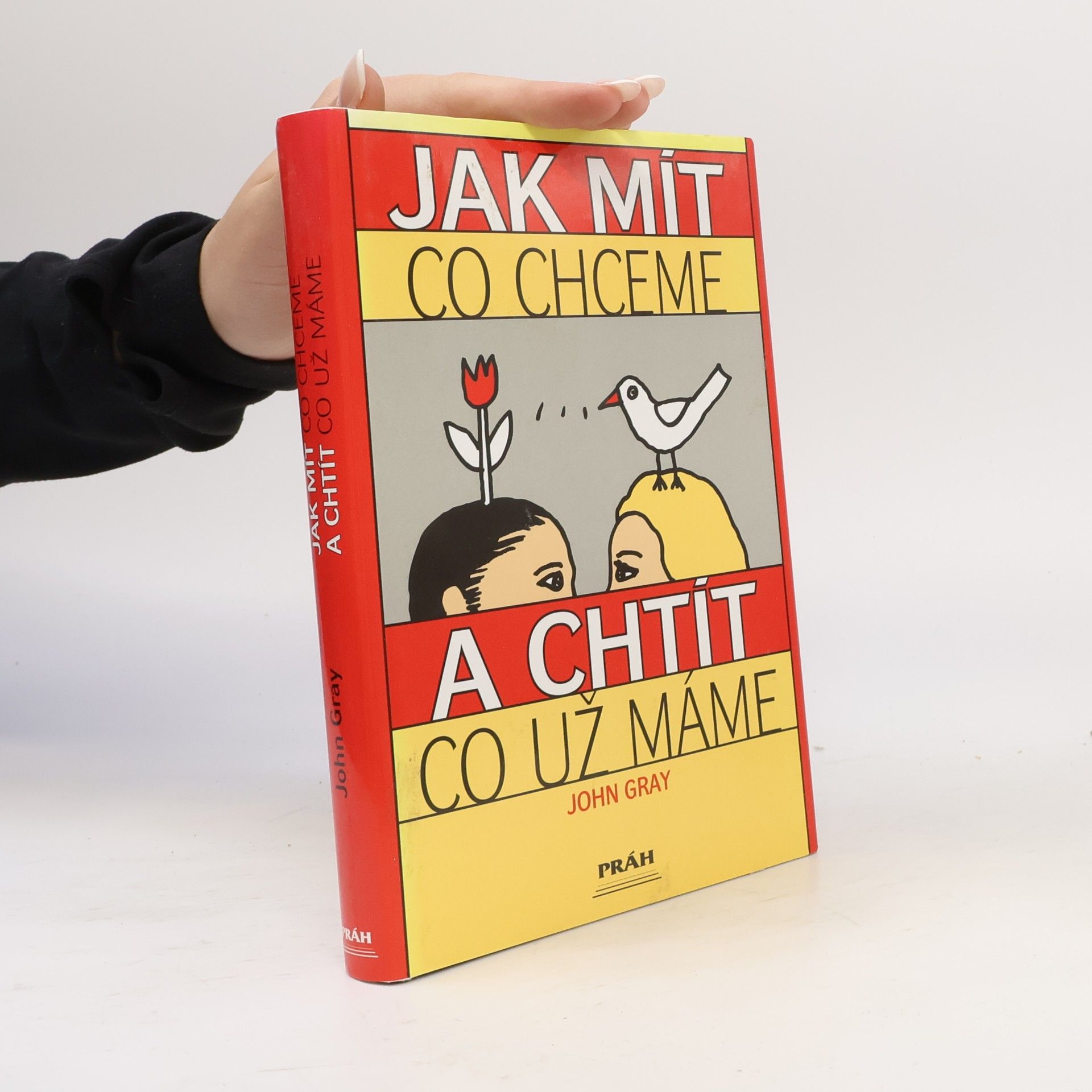 John Gray Jak mít, co chceme a chtít, co už máme