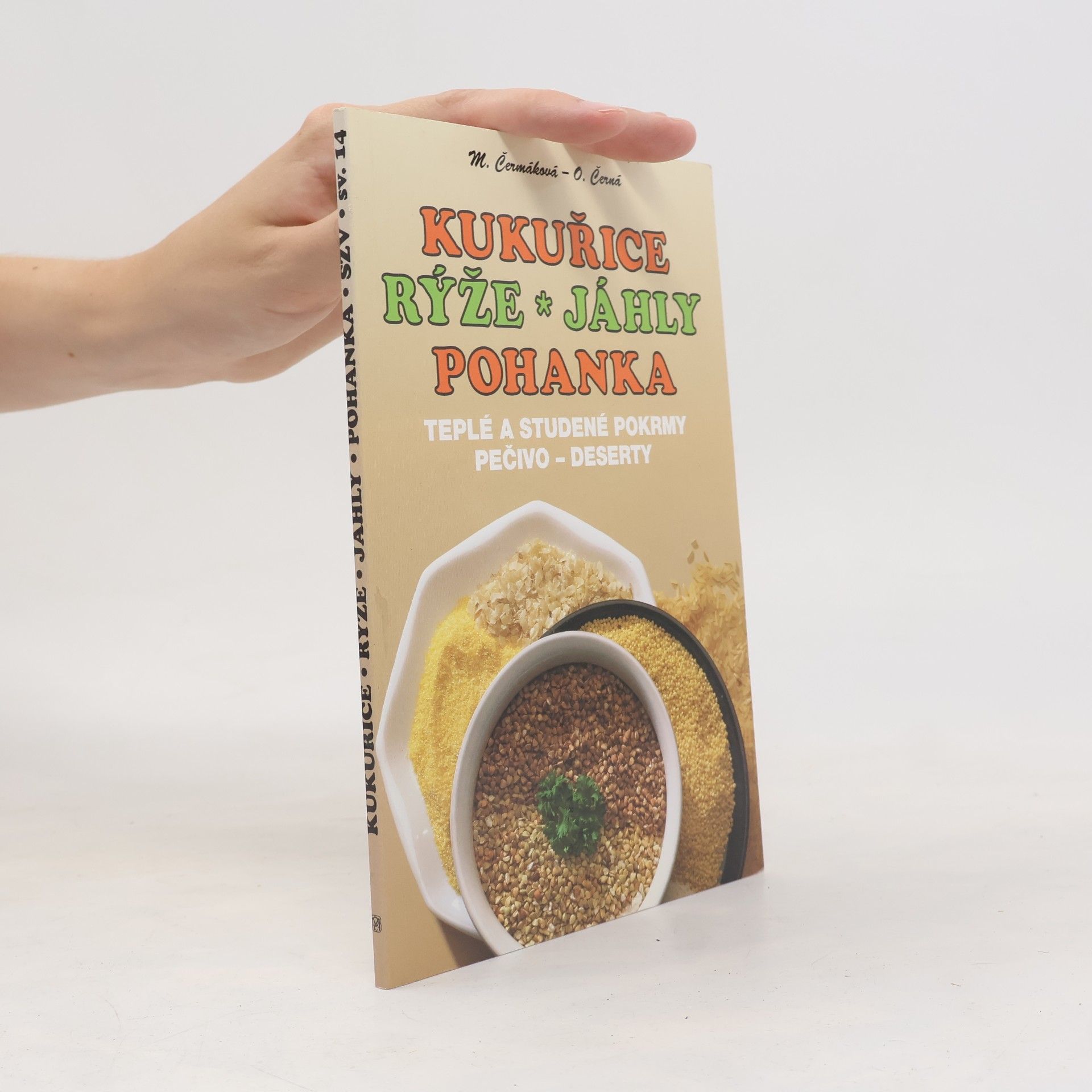 Mária Čermáková Kukuřice - rýže - jáhly - pohanka : teplé a studené pokrmy : pečivo : deserty