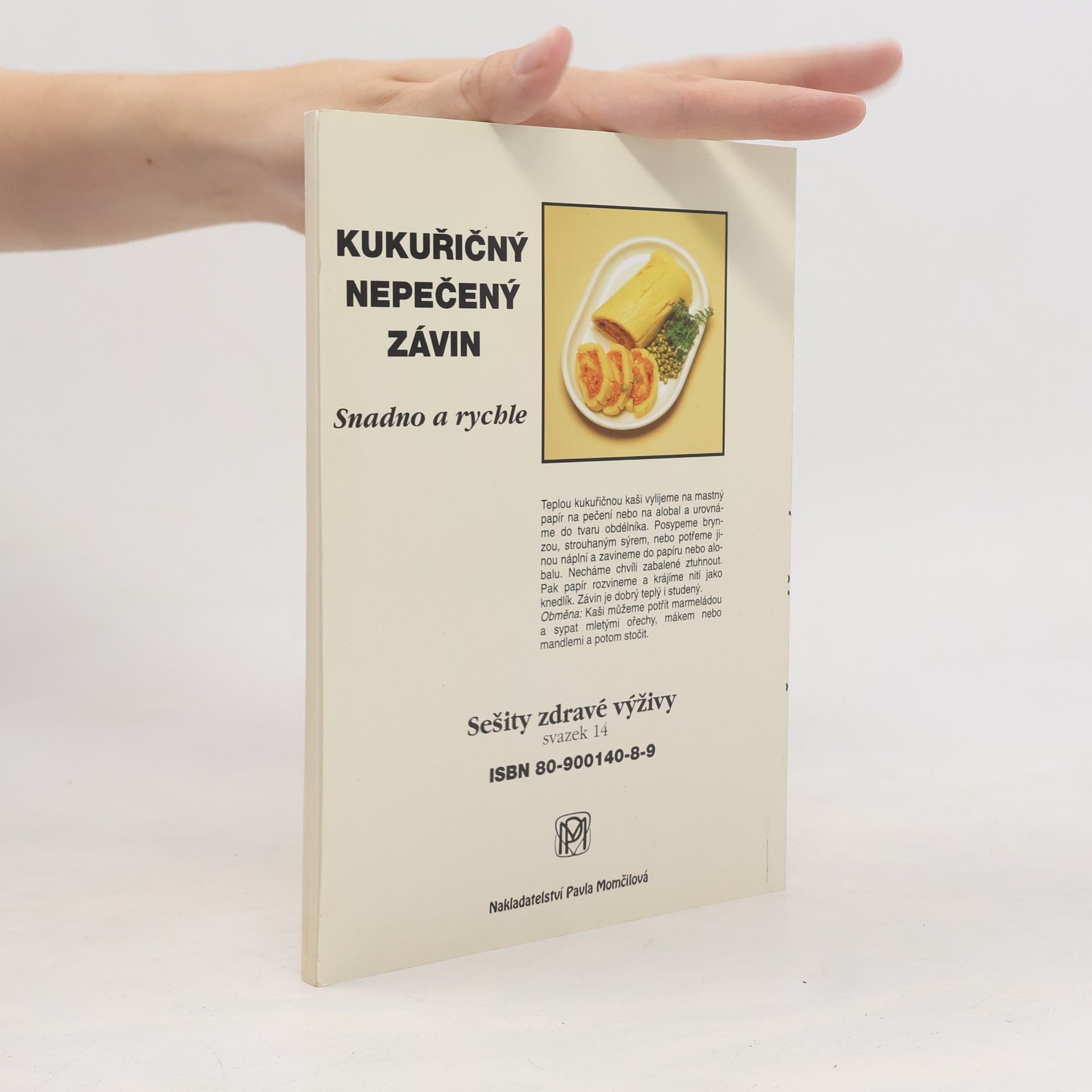 Mária Čermáková Kukuřice - rýže - jáhly - pohanka : teplé a studené pokrmy : pečivo : deserty