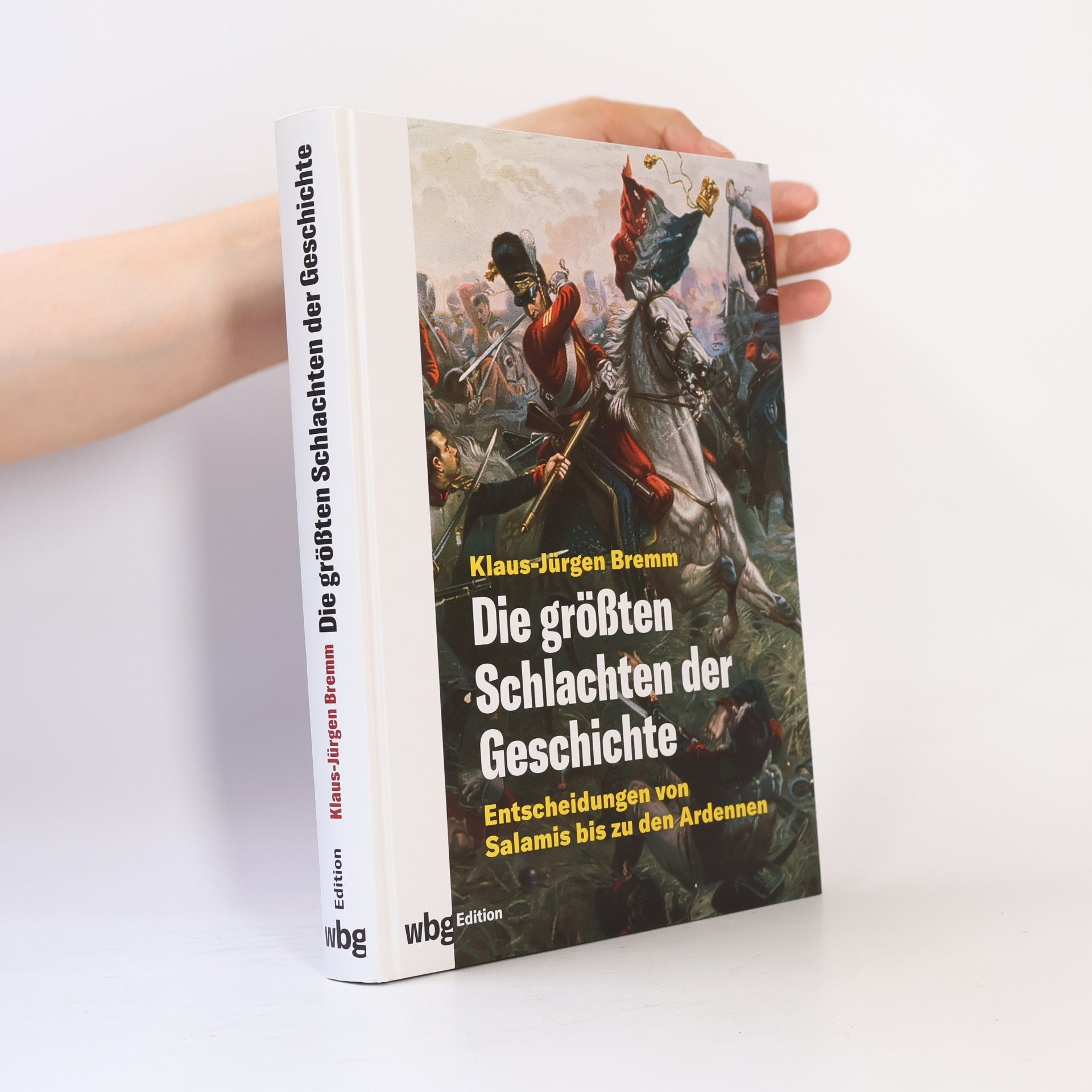 Klaus-Jürgen Bremm Die größten Schlachten der Geschichte