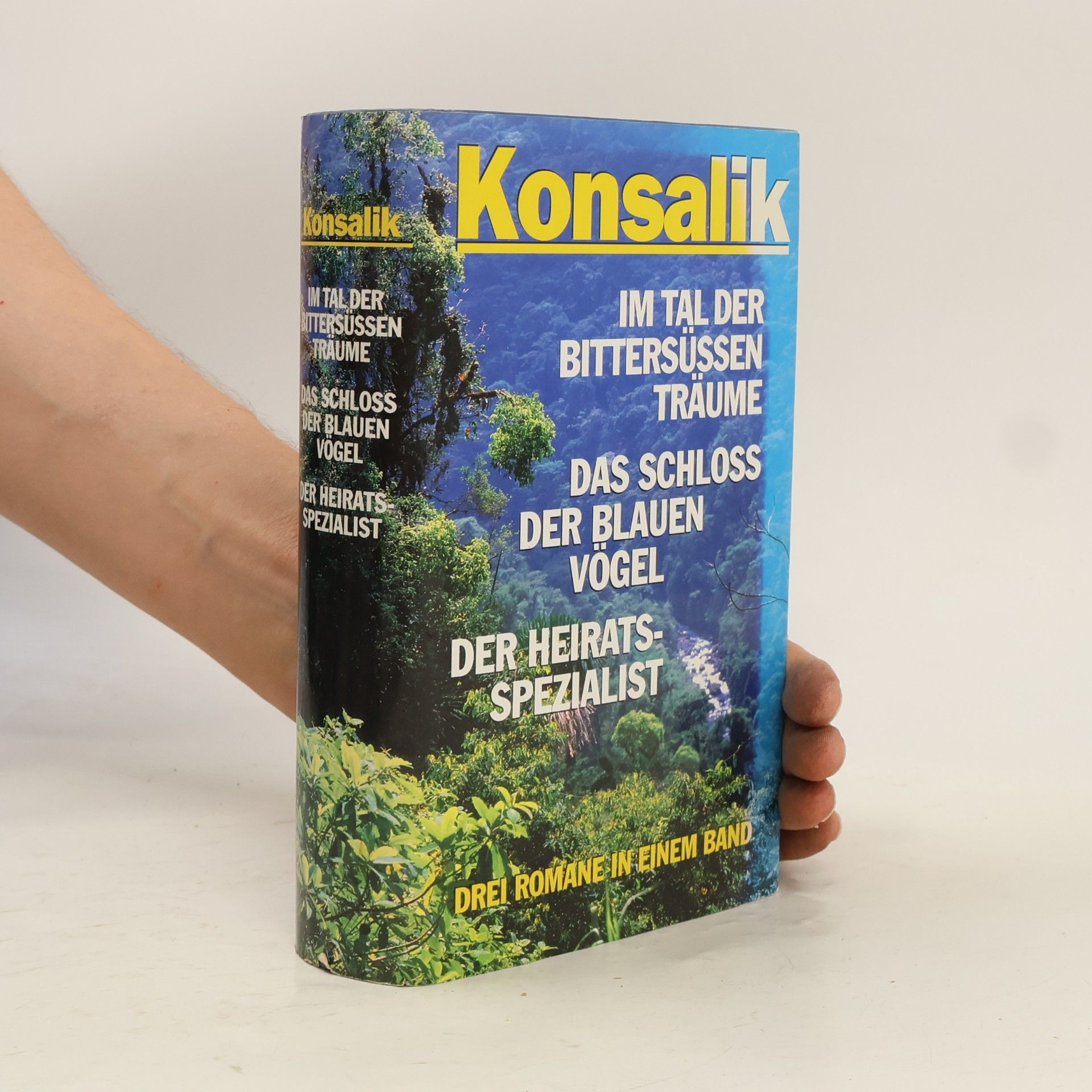 Heinz G. Konsalik Im Tal der bittersussen Traume. Das Schloss der blauen Vogel. Der Heiratsspezial