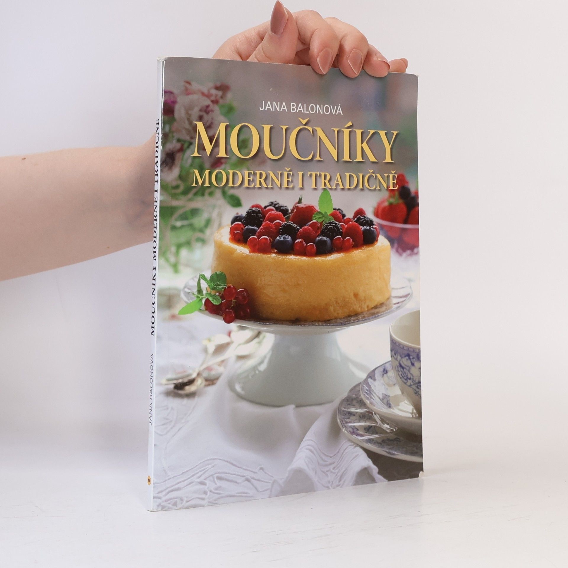 Jana Balonová Moučníky moderně i tradičně