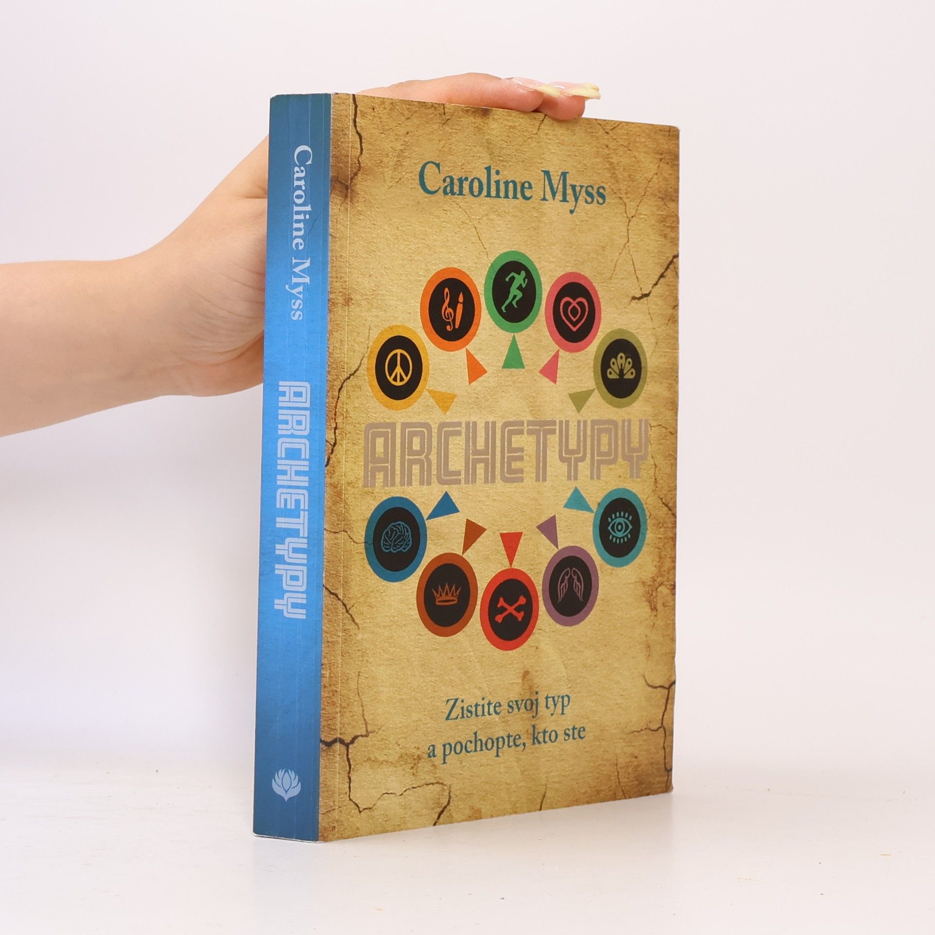 Caroline Myss Archetypy: Zistite svoj typ a pochopte, kto ste