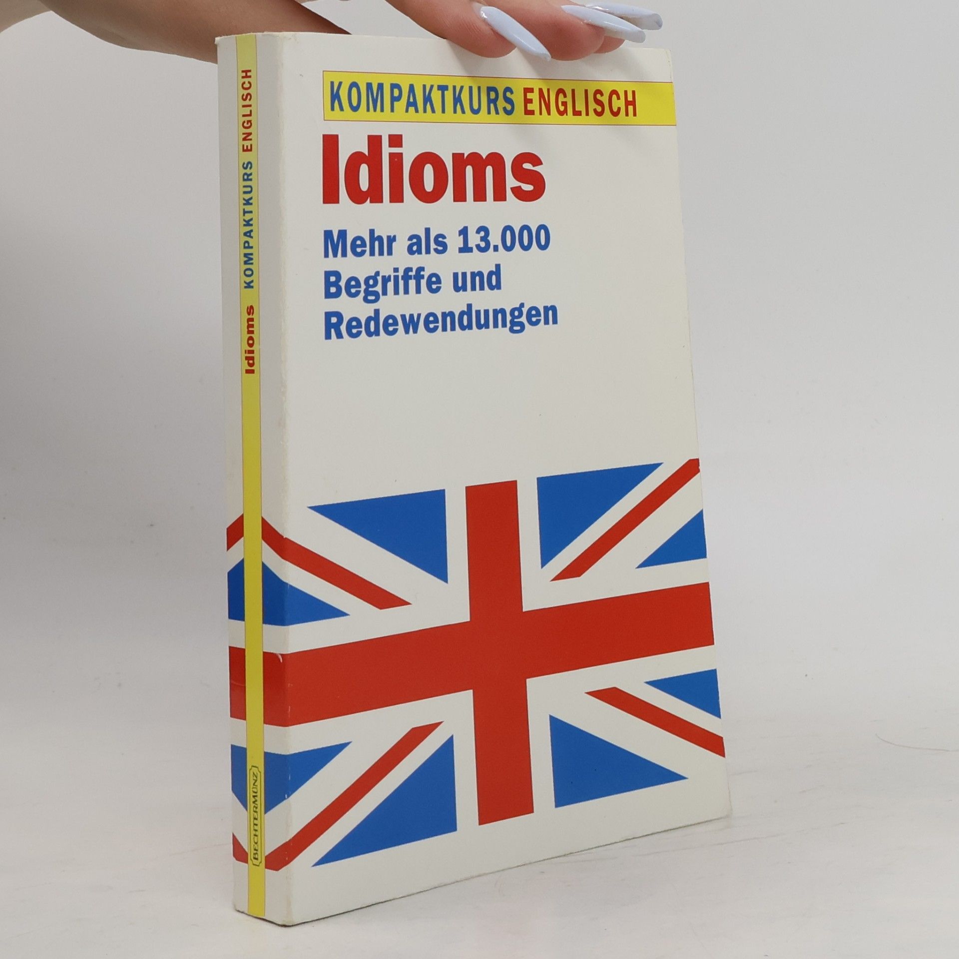 Kolektív autorov Idioms. Mehr als 13.000 Begriffe und Redewendungen