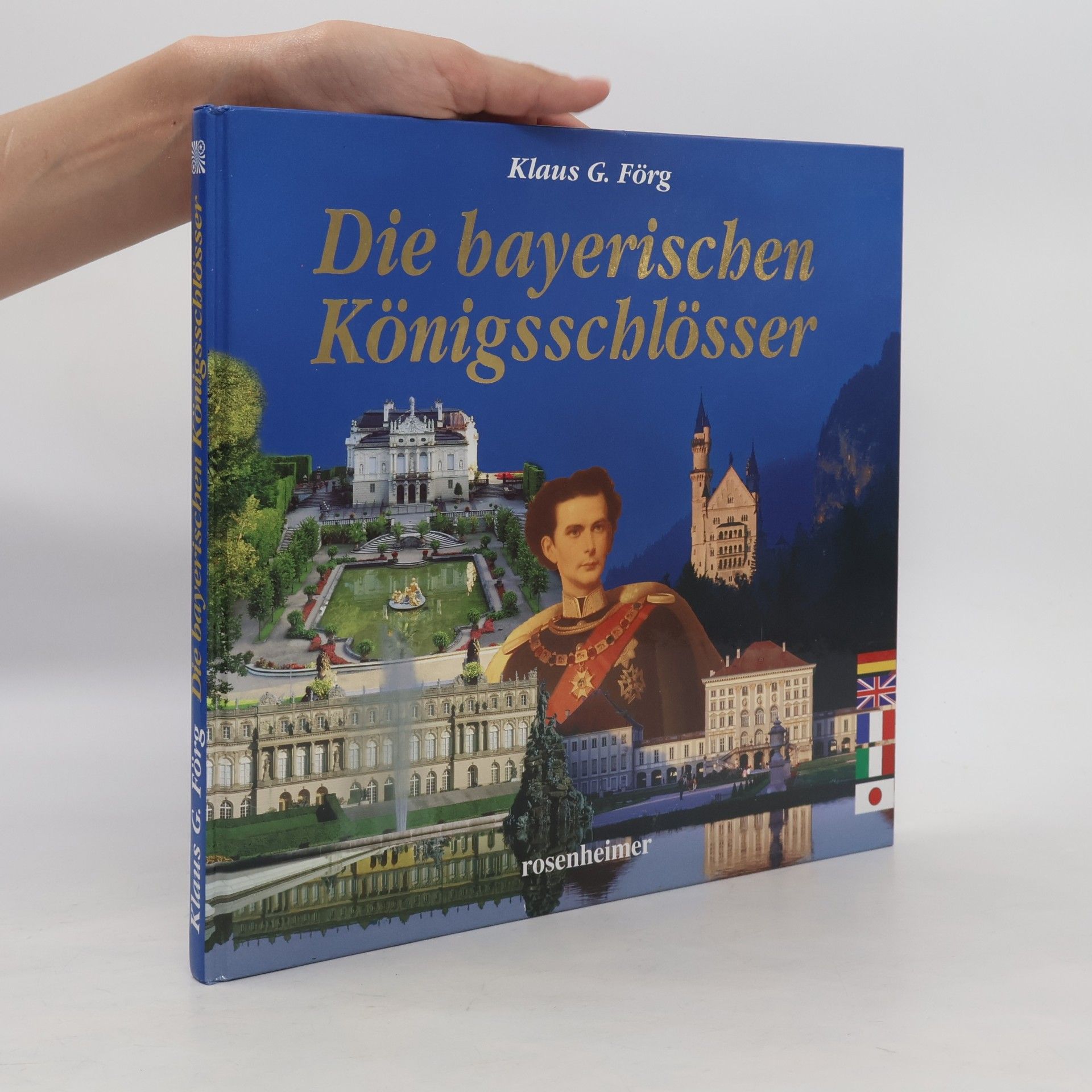 Klaus G. Förg Die bayerischen Königsschlösser