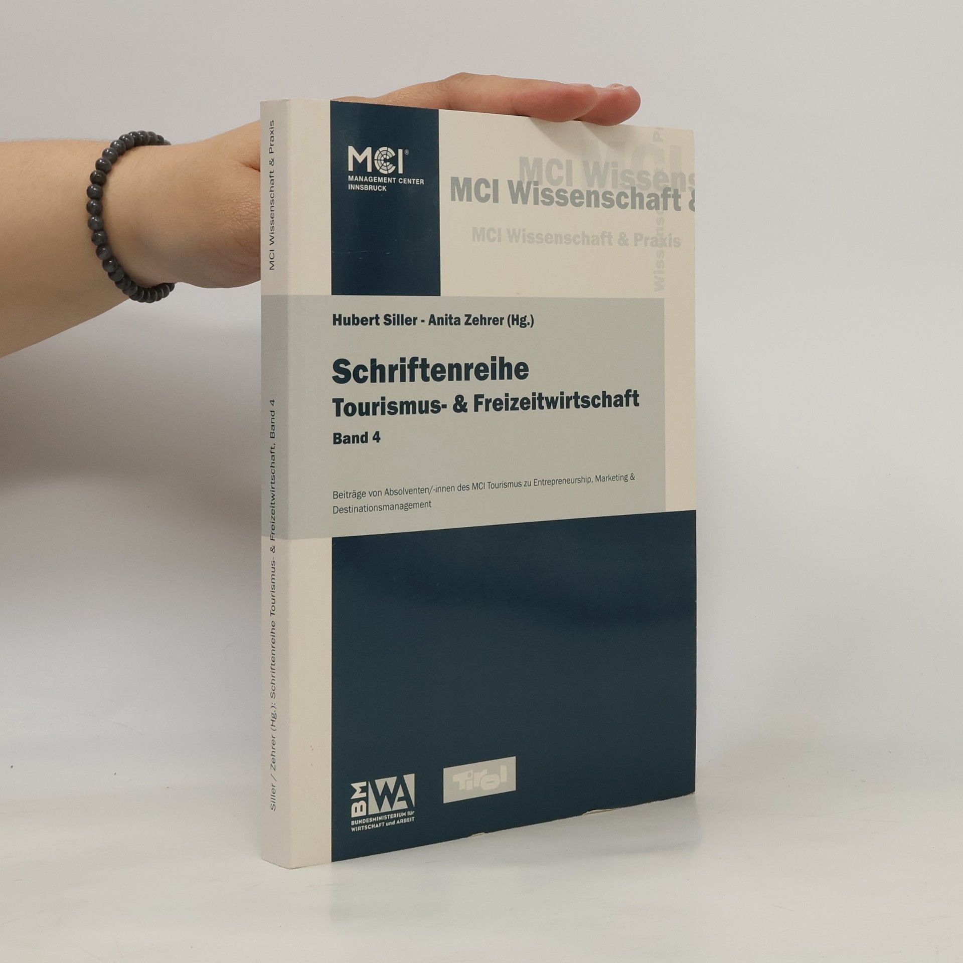 Anita Zehrer Schriftenreihe Tourismus- & Freizeitwirtschaft - 4: Beiträge von AbsolventInnen des MCI Tourismus zu Entrepreneurship, Marketing und Destinationsmanagement