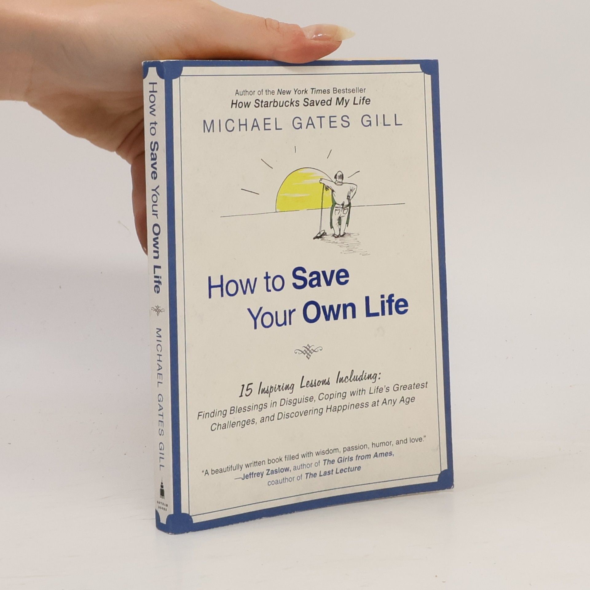 Michael Gates Gill How to Save Your Own Life