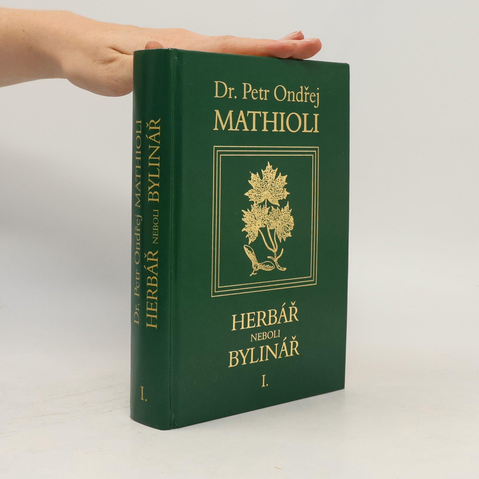 Petr Ondřej Mathioli Herbář neboli Bylinář I.