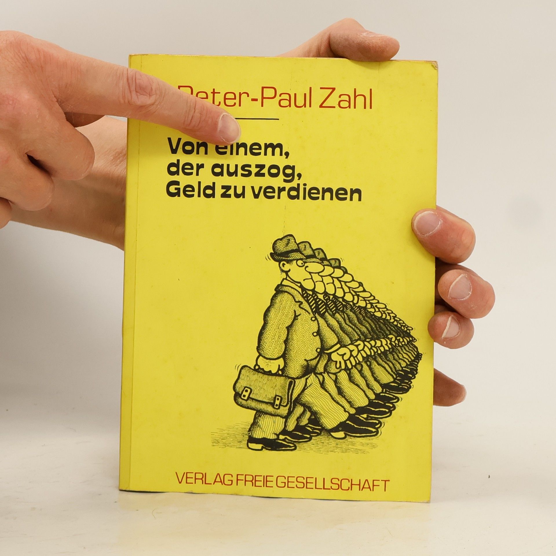 Peter-Paul Zahl Von einem, der auszog, Geld zu verdienen