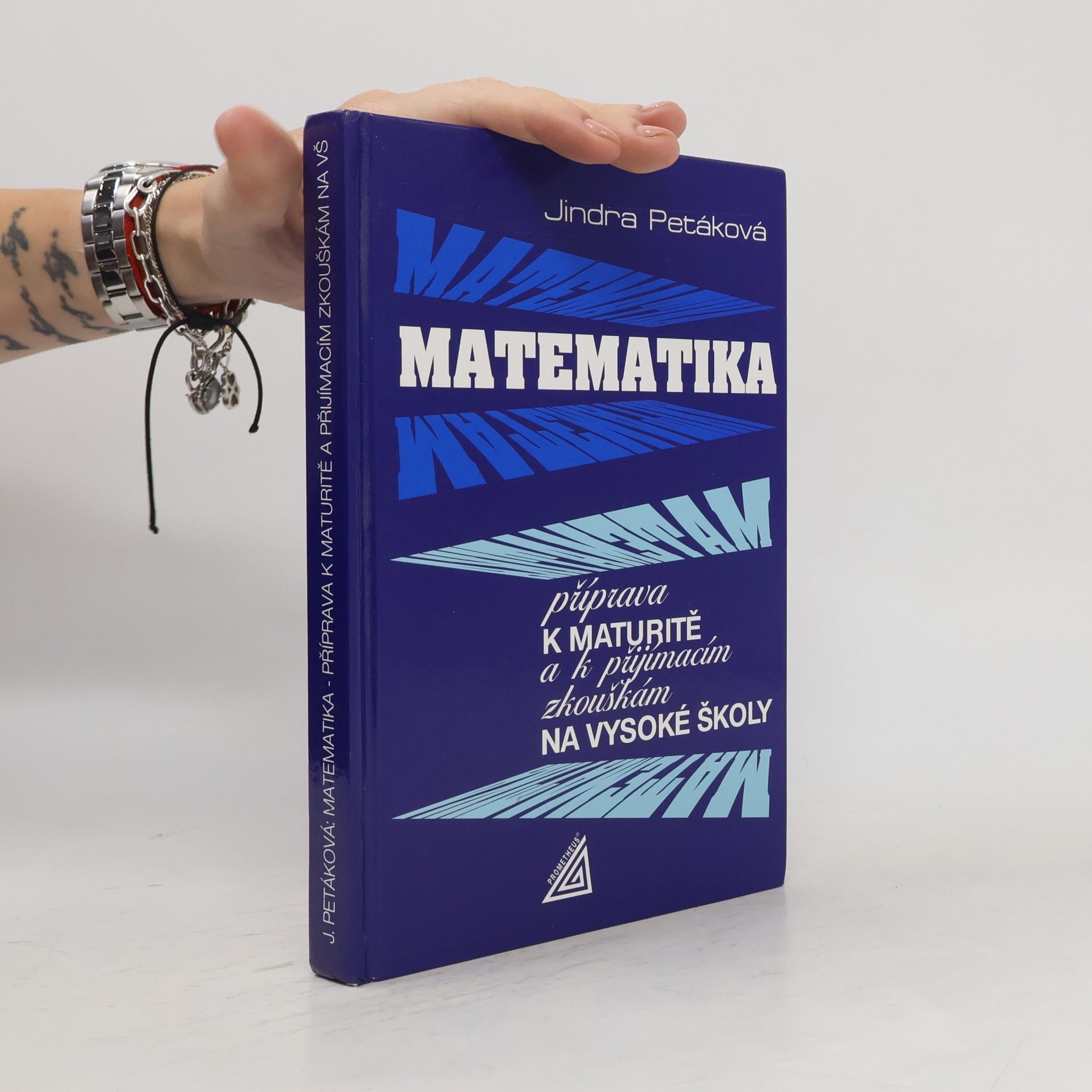 Petáková Jindra Matematika. Příprava k maturitě a k přijímacím zkouškám na vysoké školy