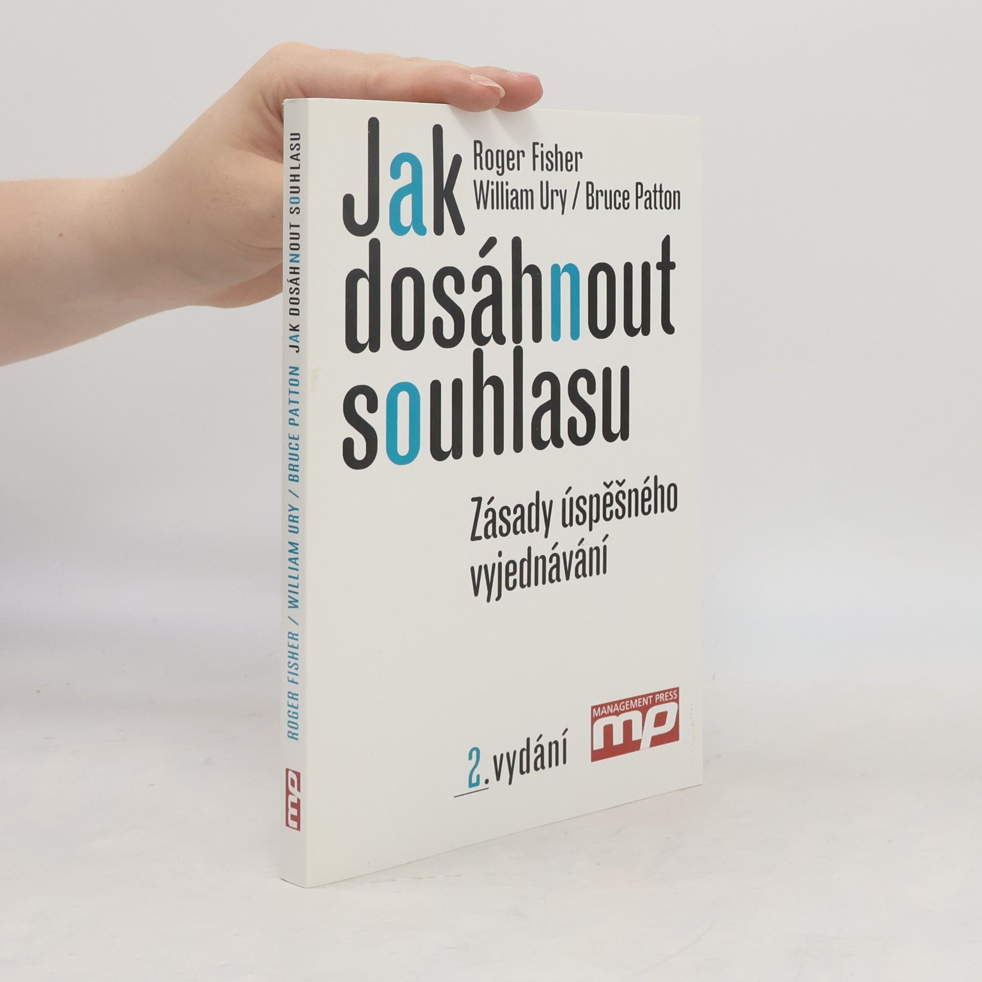 Roger Fisher Jak dosáhnout souhlasu. Zásady úspěšného vyjednávání