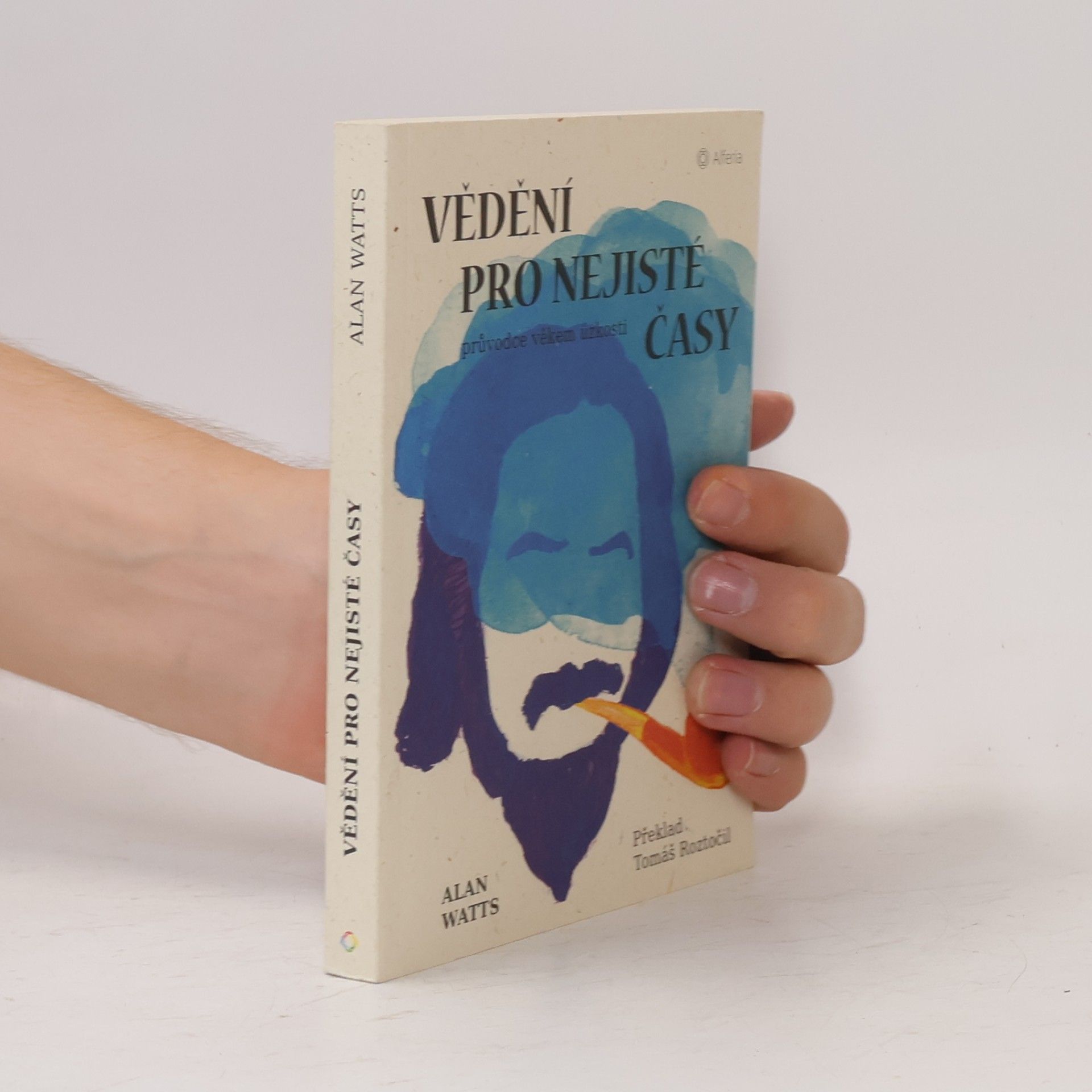 Alan Watts Vědění pro nejisté časy: průvodce věkem úzkosti