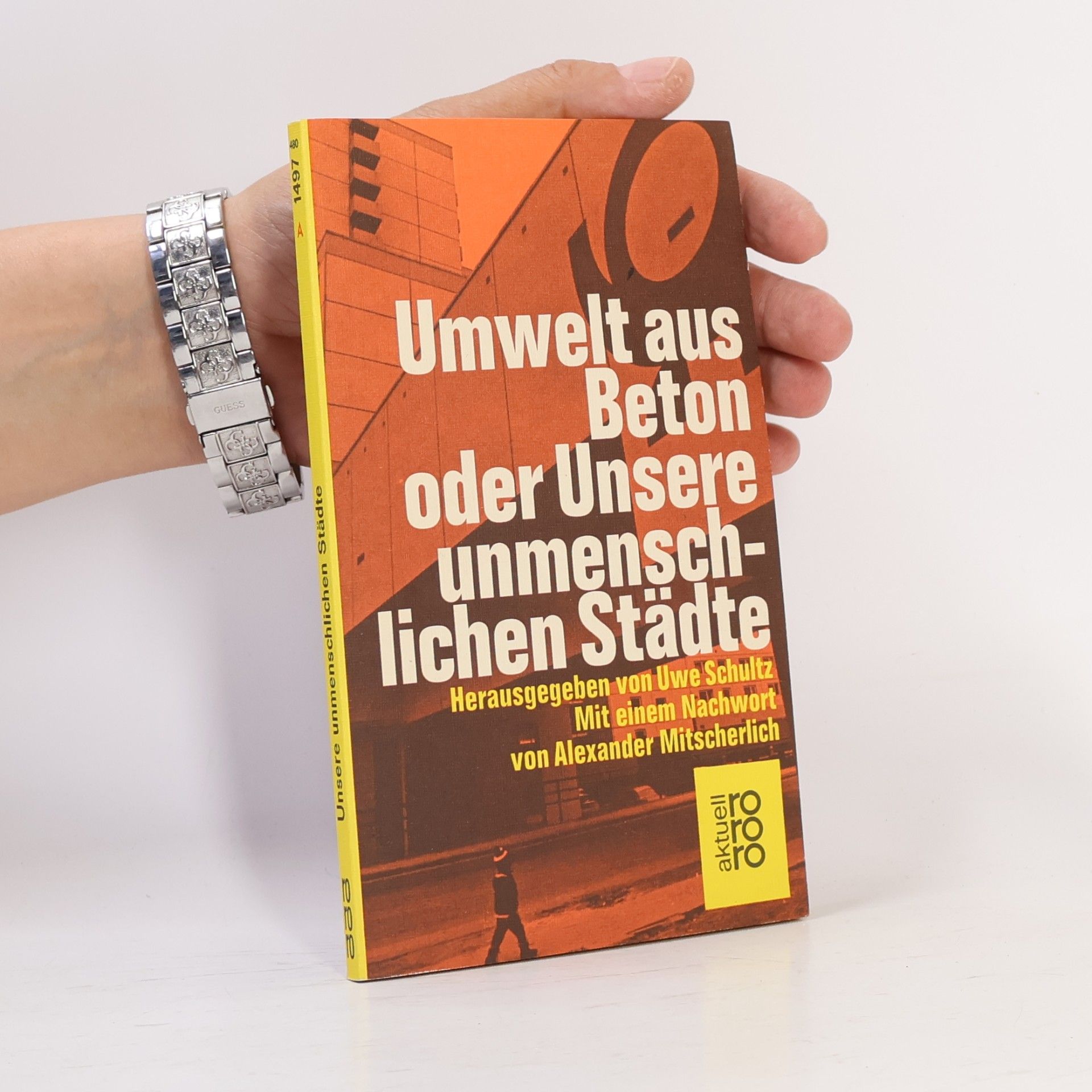 Uwe Schultz Umwelt aus Beton oder unsere unmenschlichen Städte
