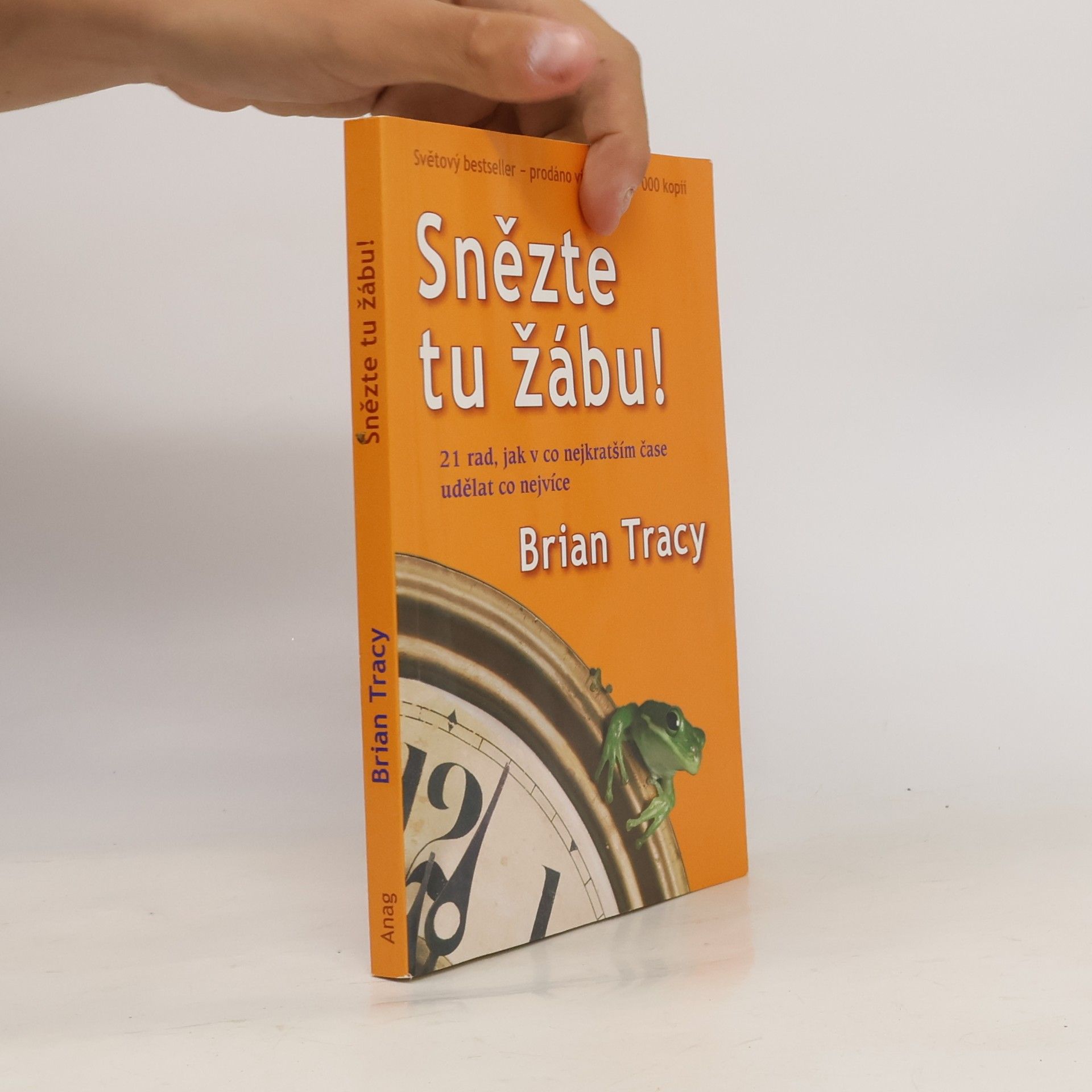 Brian Tracy Snězte tu žábu!