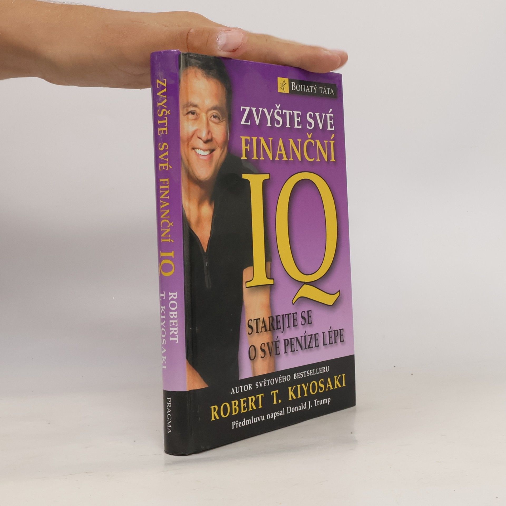 Robert Kiyosaki Zvyšte své finanční IQ: Starejte se o své peníze lépe