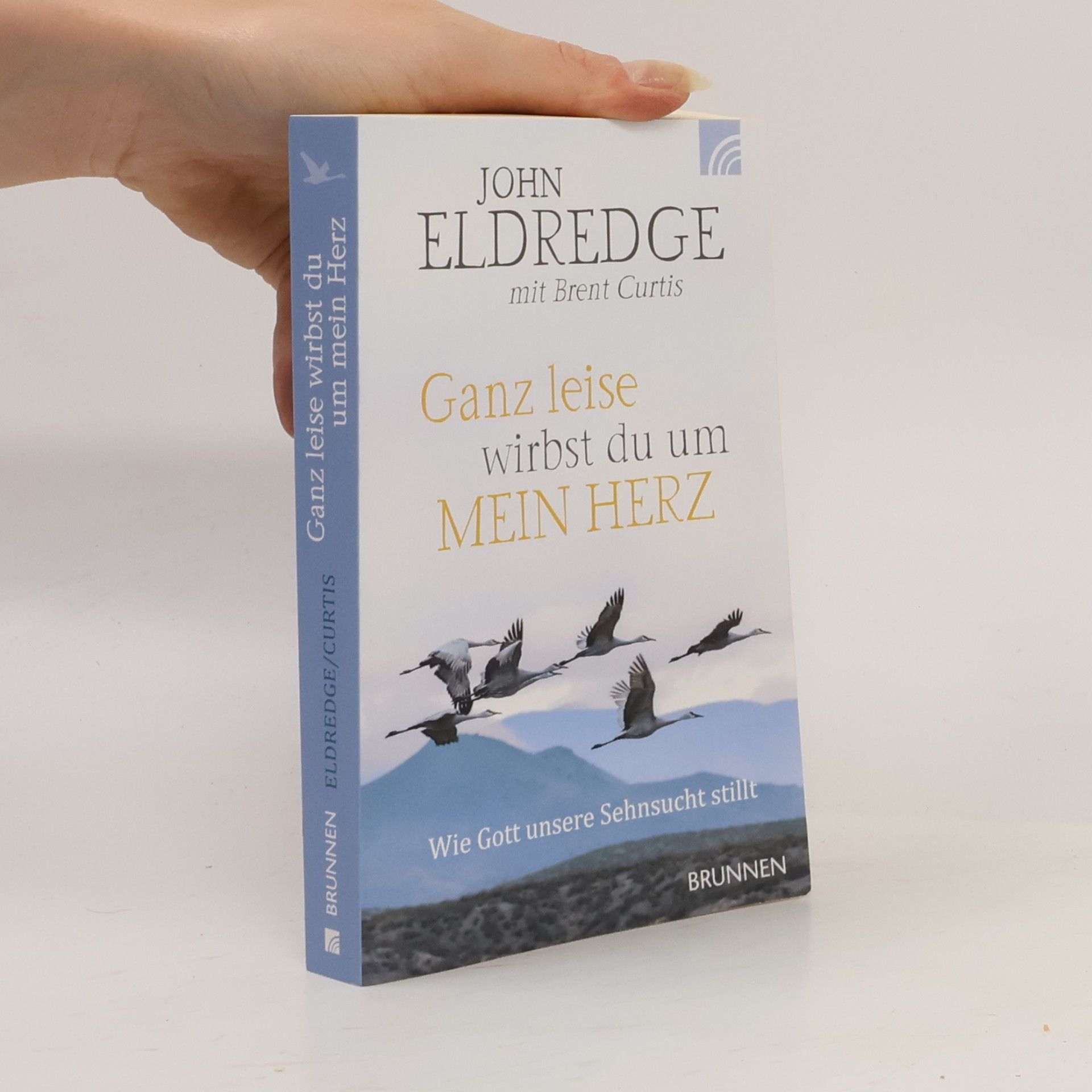 John Eldredge Ganz leise wirbst du um mein Herz