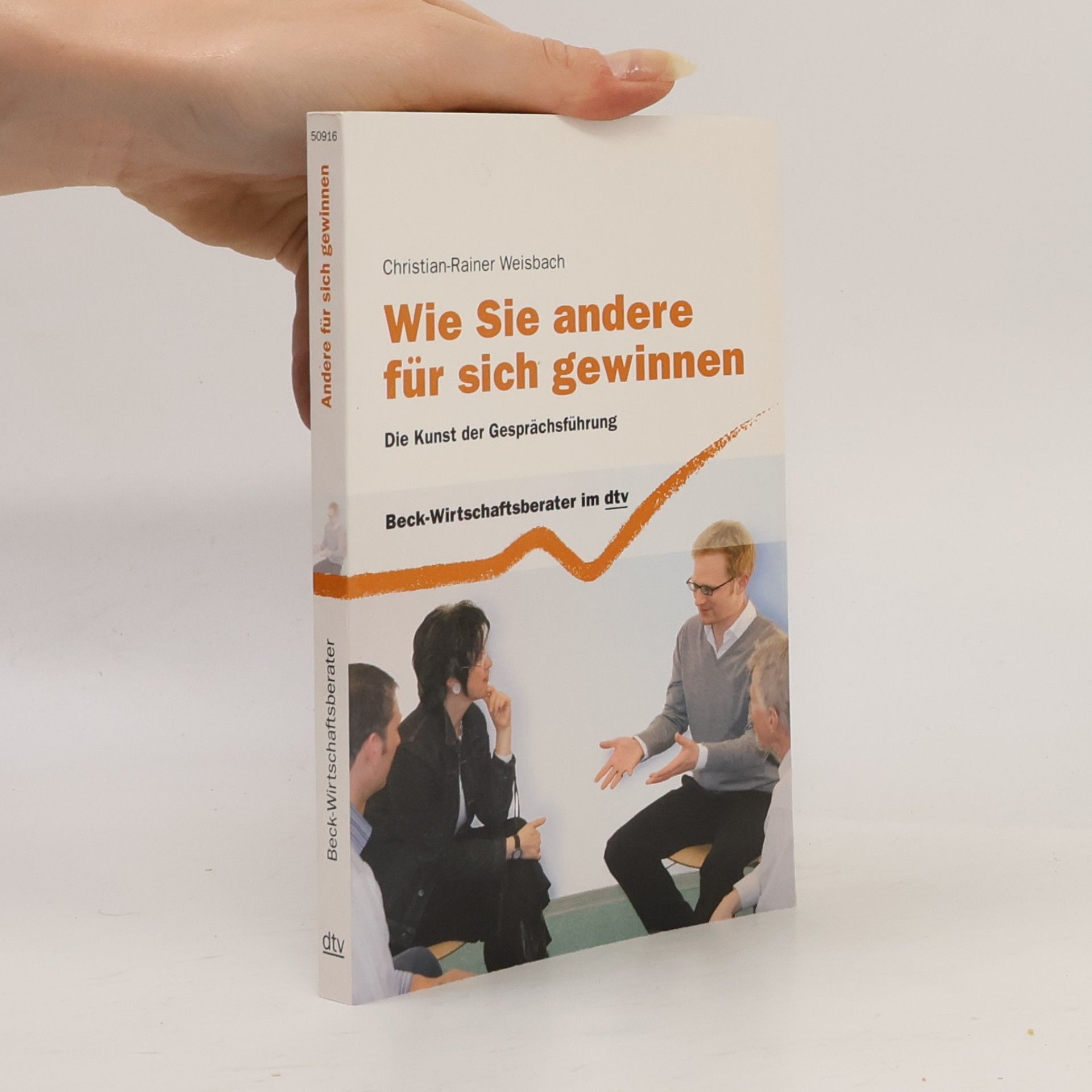 Christian-Rainer Weisbach Wie Sie andere für sich gewinnen. Die Kunst der Gesprächsführung