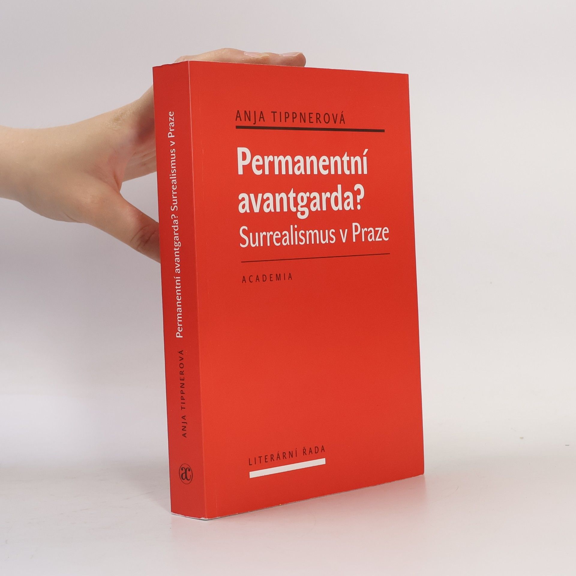 Anja Tippner Permanentní avantgarda? : surrealismus v Praze