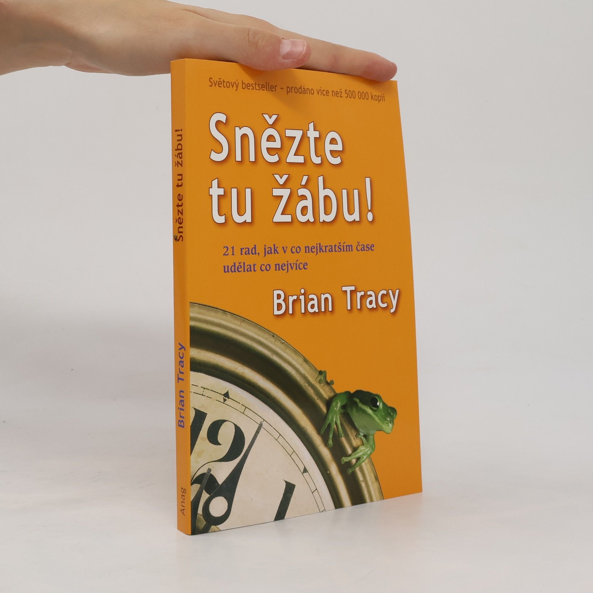 Brian Tracy Snězte tu žábu!