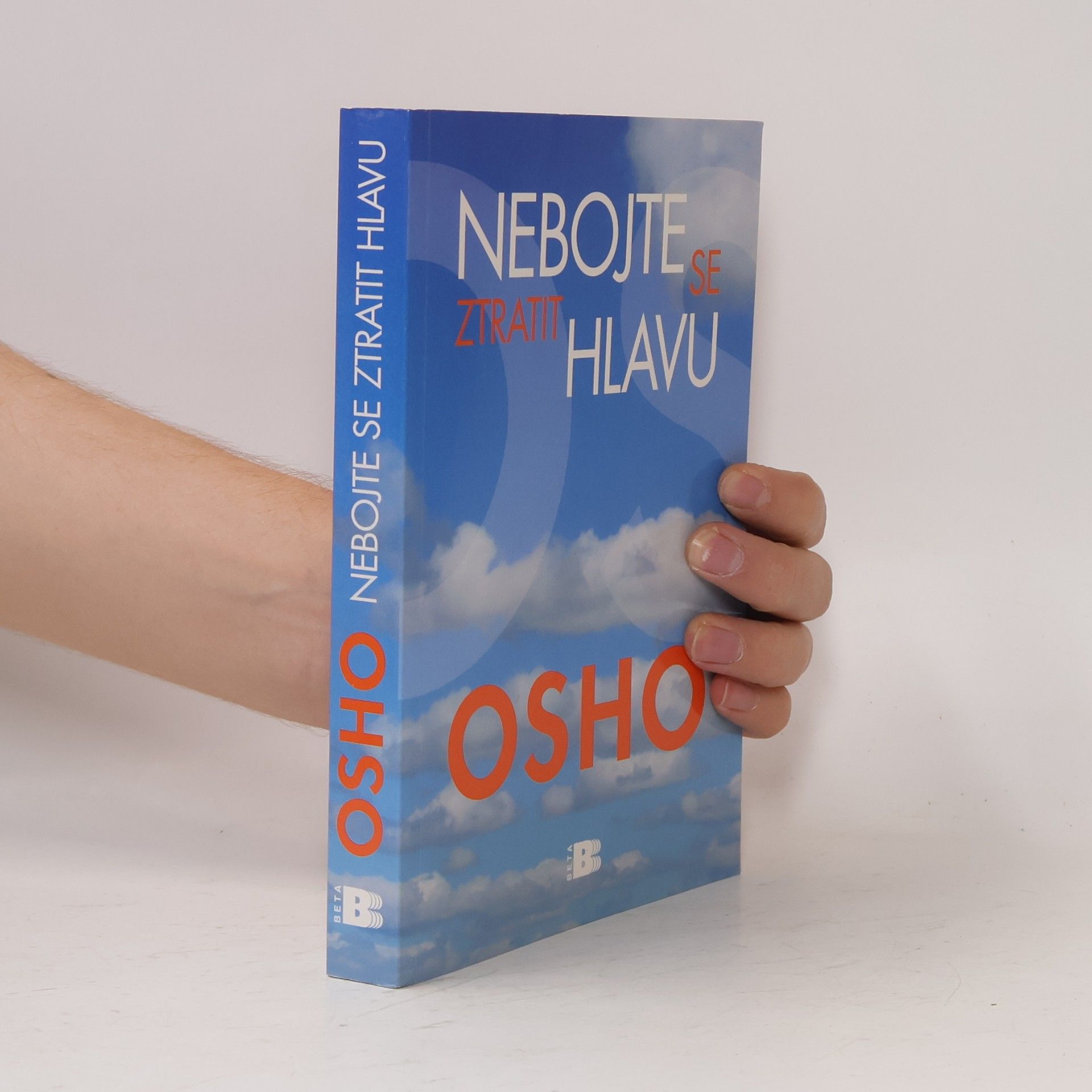 Osho Nebojte se ztratit hlavu. Na cestě k pravdě, vědomí a blaženosti
