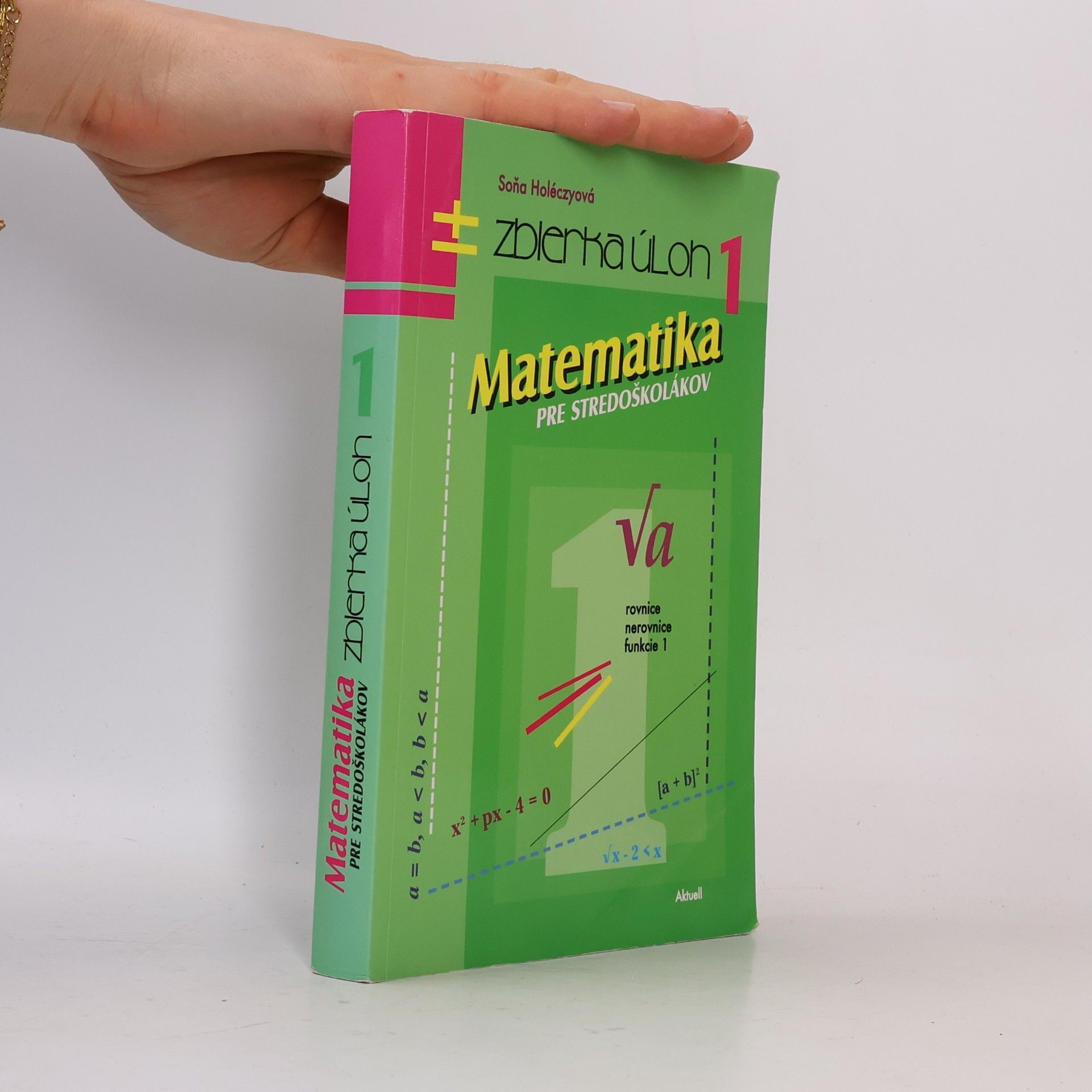 Soňa Holéczyová Matematika pre stredoškolákov. Zbierka úloh 1.