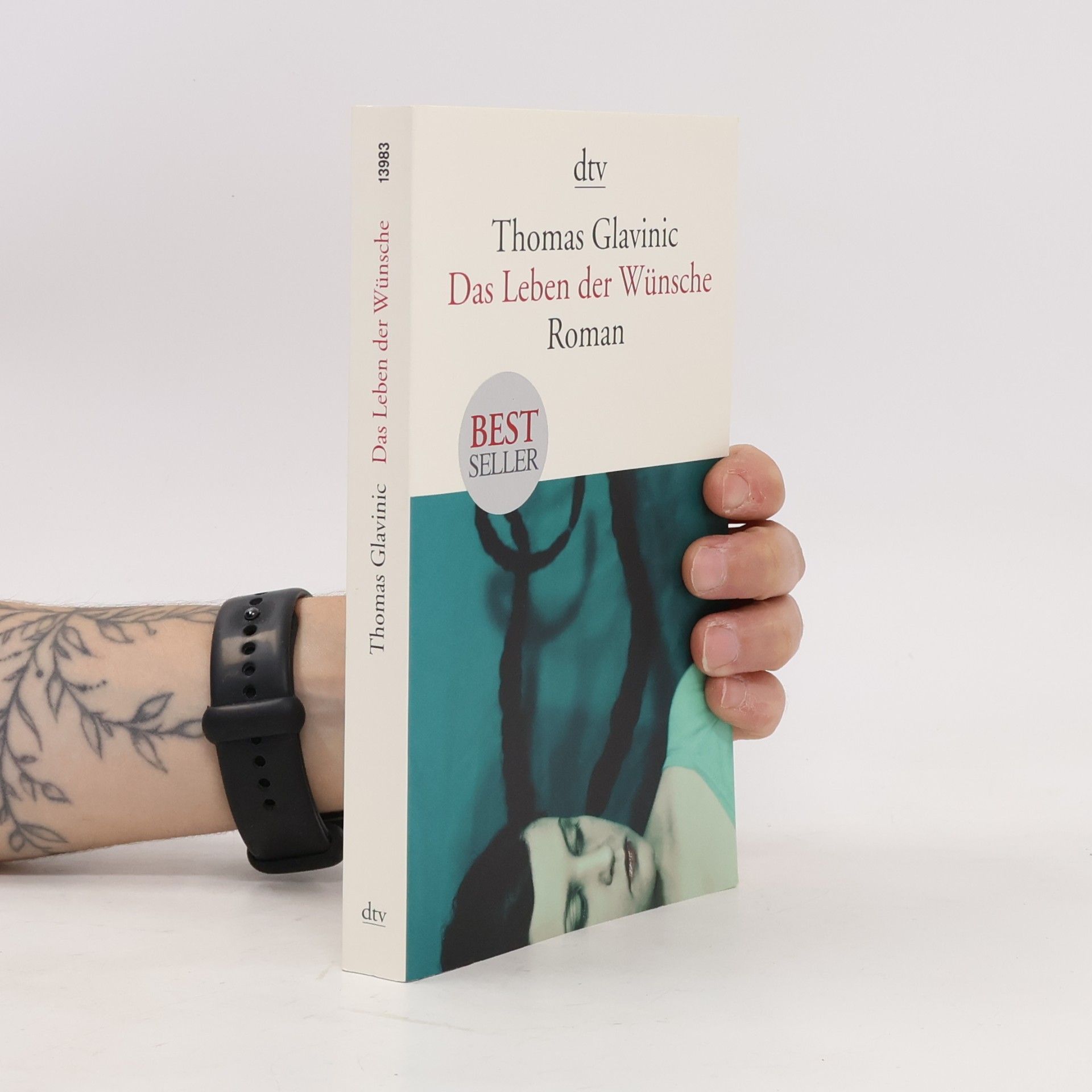 Thomas Glavinic Das Leben der Wünsche : Roman