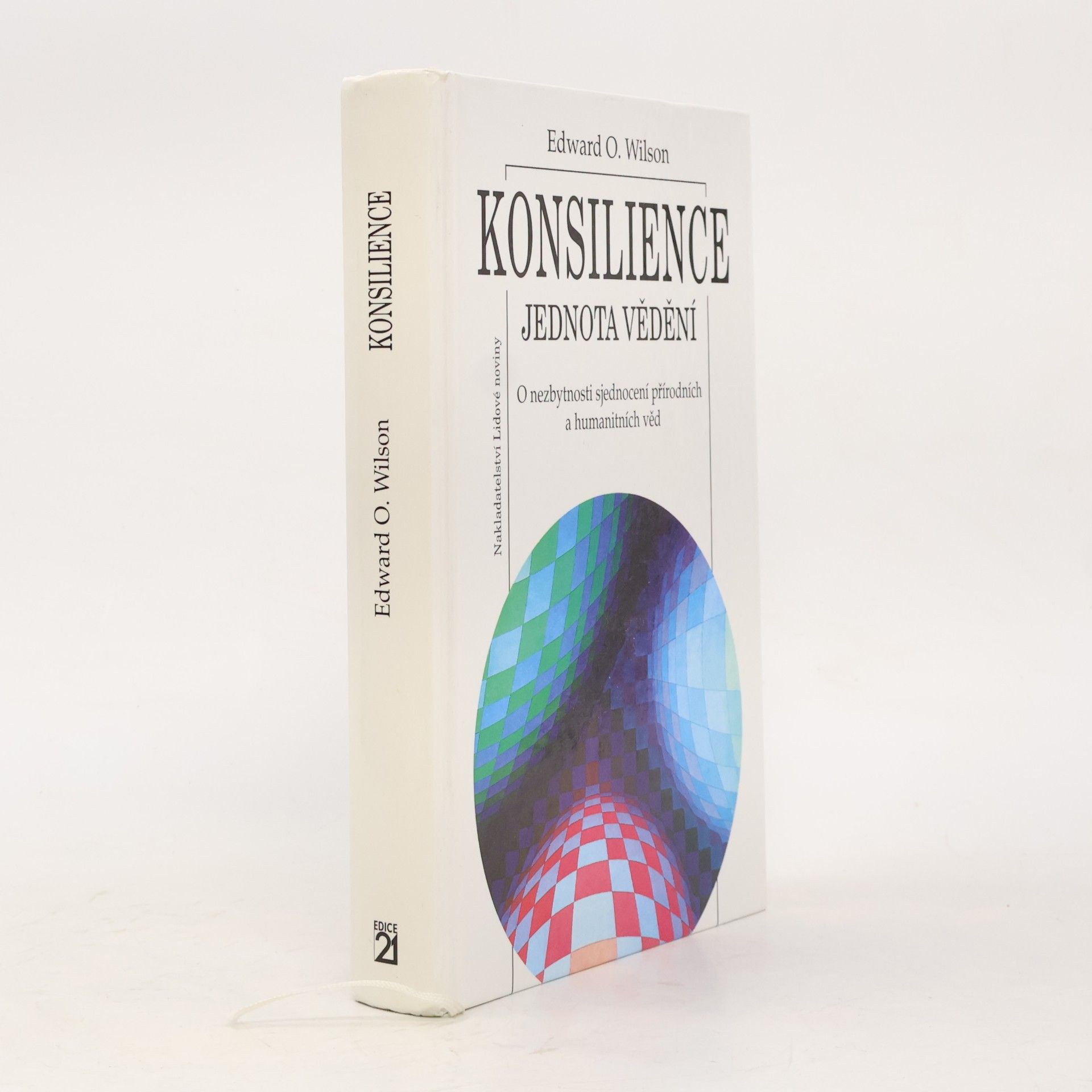 Edward O. Wilson Konsilience. Jednota vědění