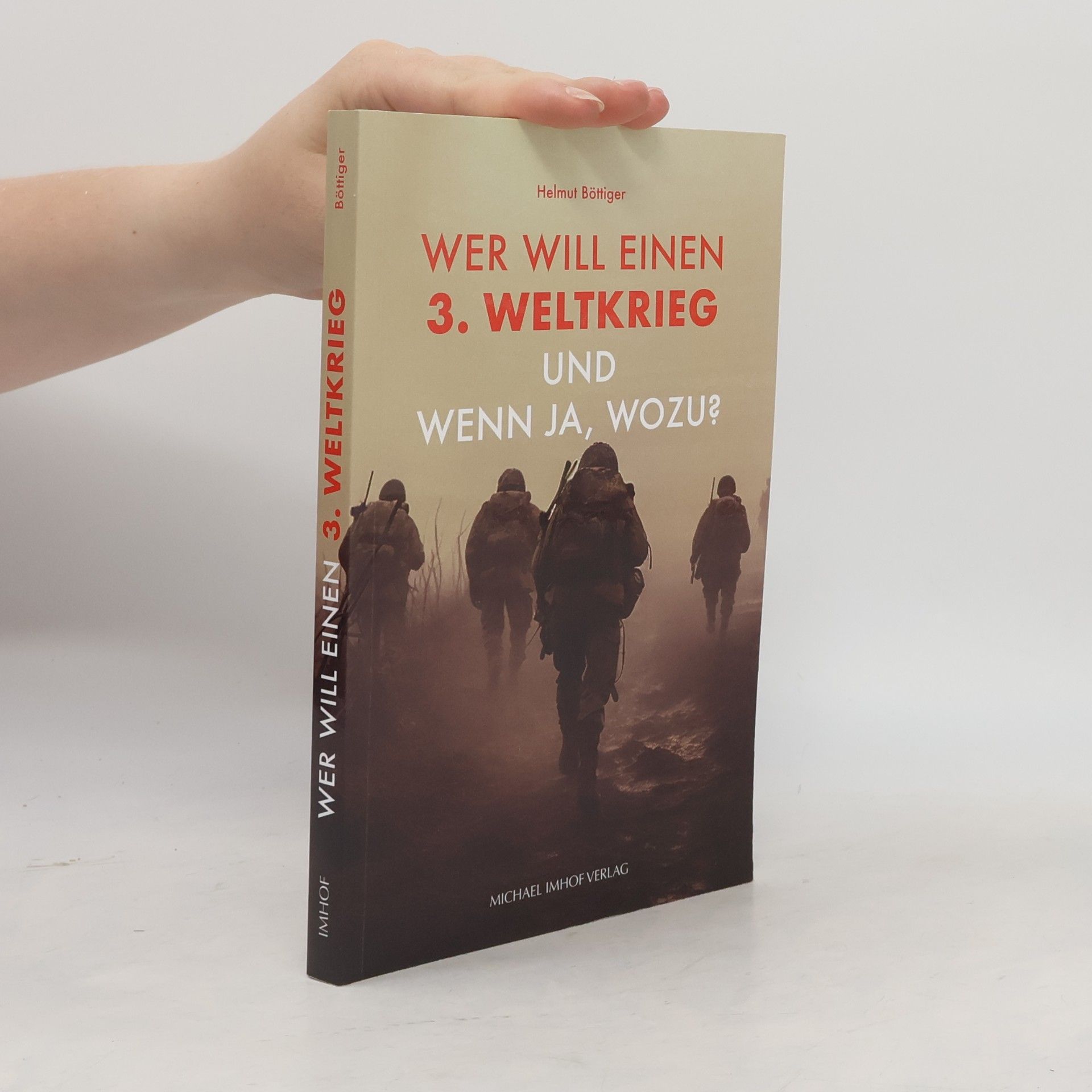 Helmut Böttiger Wer will einen 3. Weltkrieg und wenn ja, wozu?