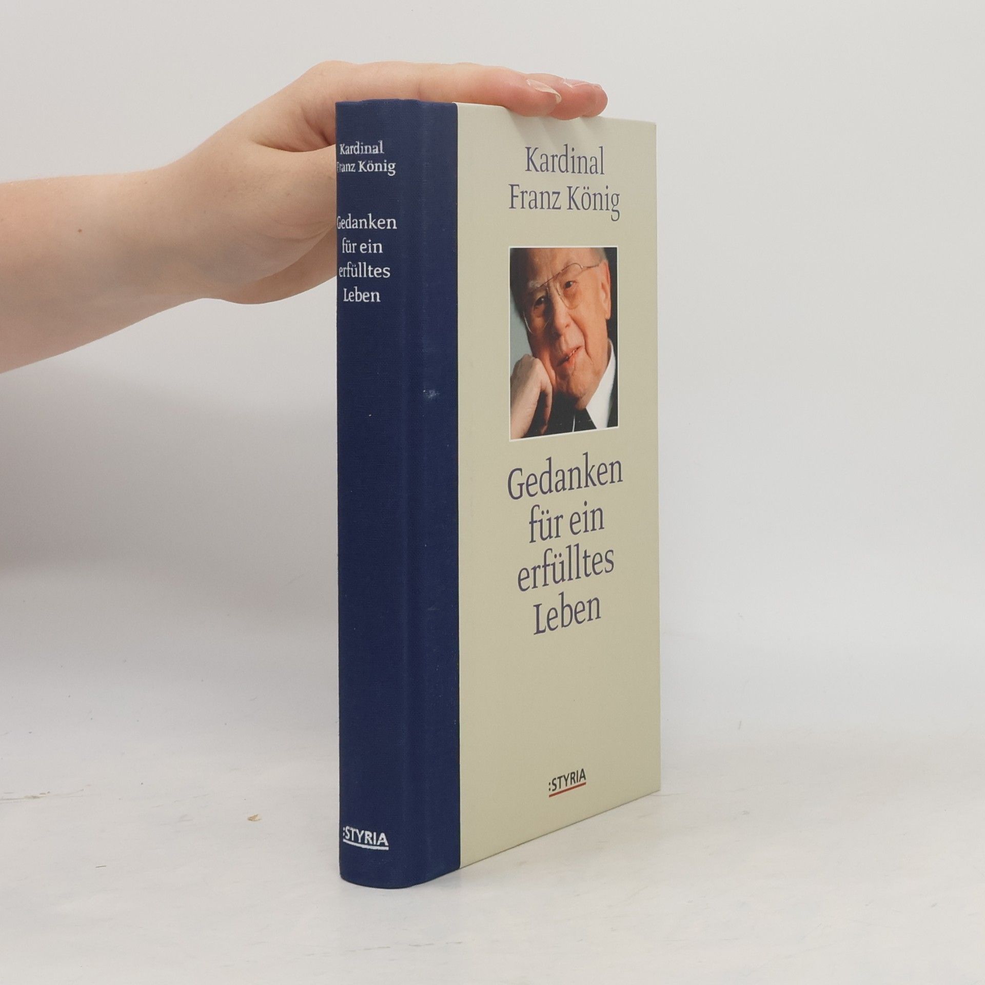 Franz König Gedanken für ein erfülltes Leben