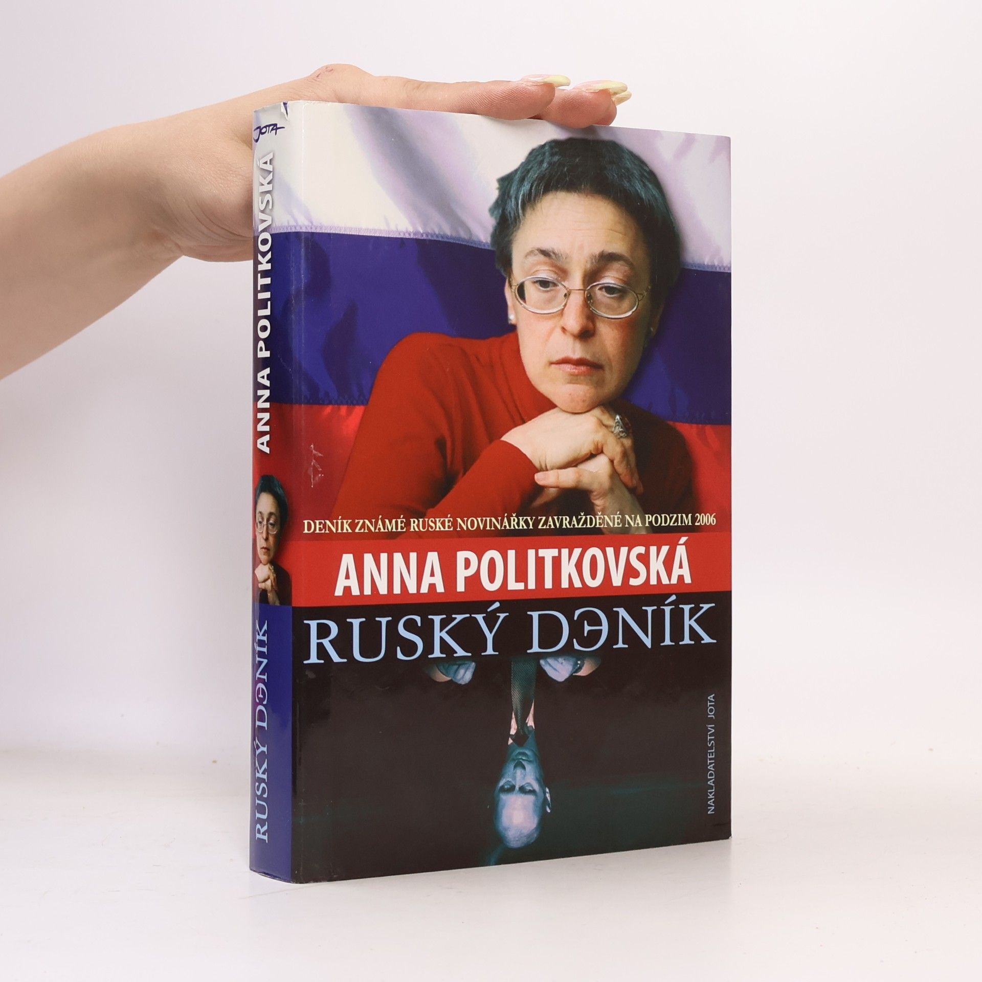 Anna Stěpanovna Politkovská Ruský deník. Deník známé ruské novinářky zavražděné na podzim 2006