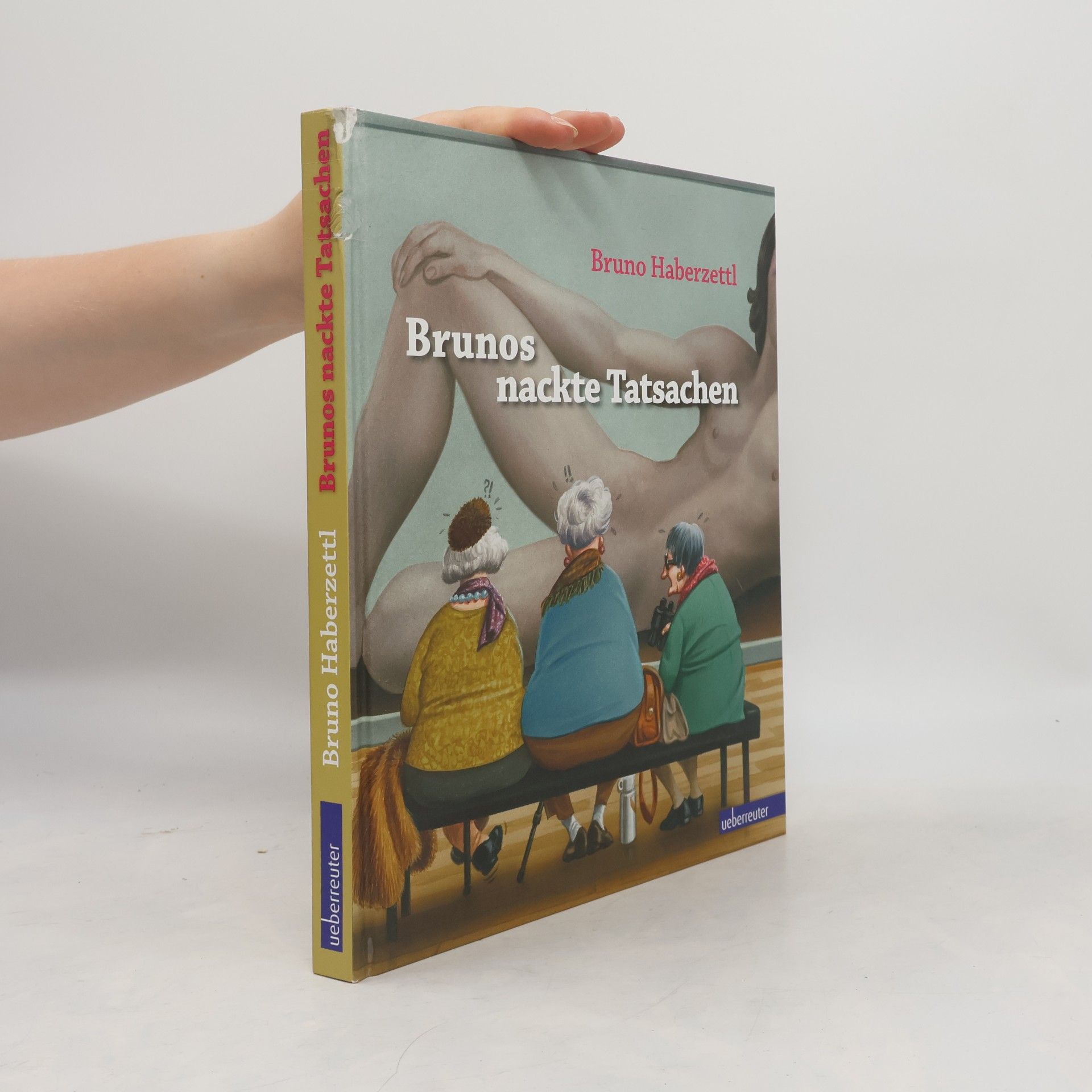 Bruno Haberzettl Brunos nackte Tatsachen