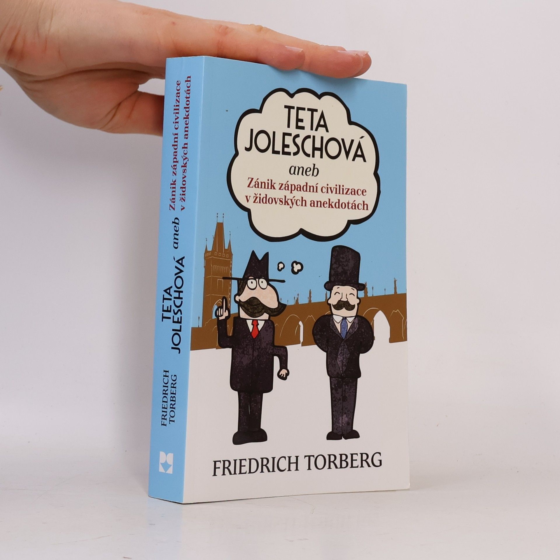 Friedrich Torberg Teta Joleschová, aneb, Zánik západní civilizace v židovských anekdotách
