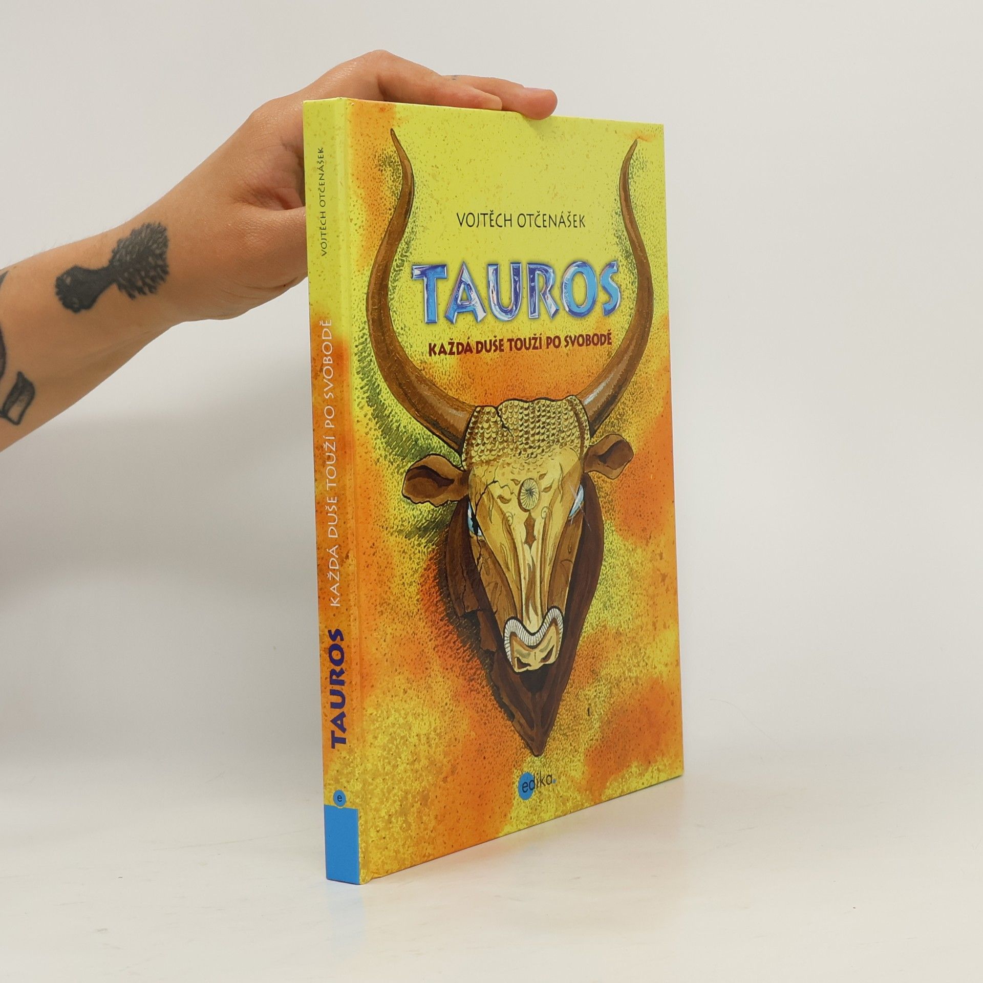 Vojtěch Otčenášek Tauros : každá duše touží po svobodě
