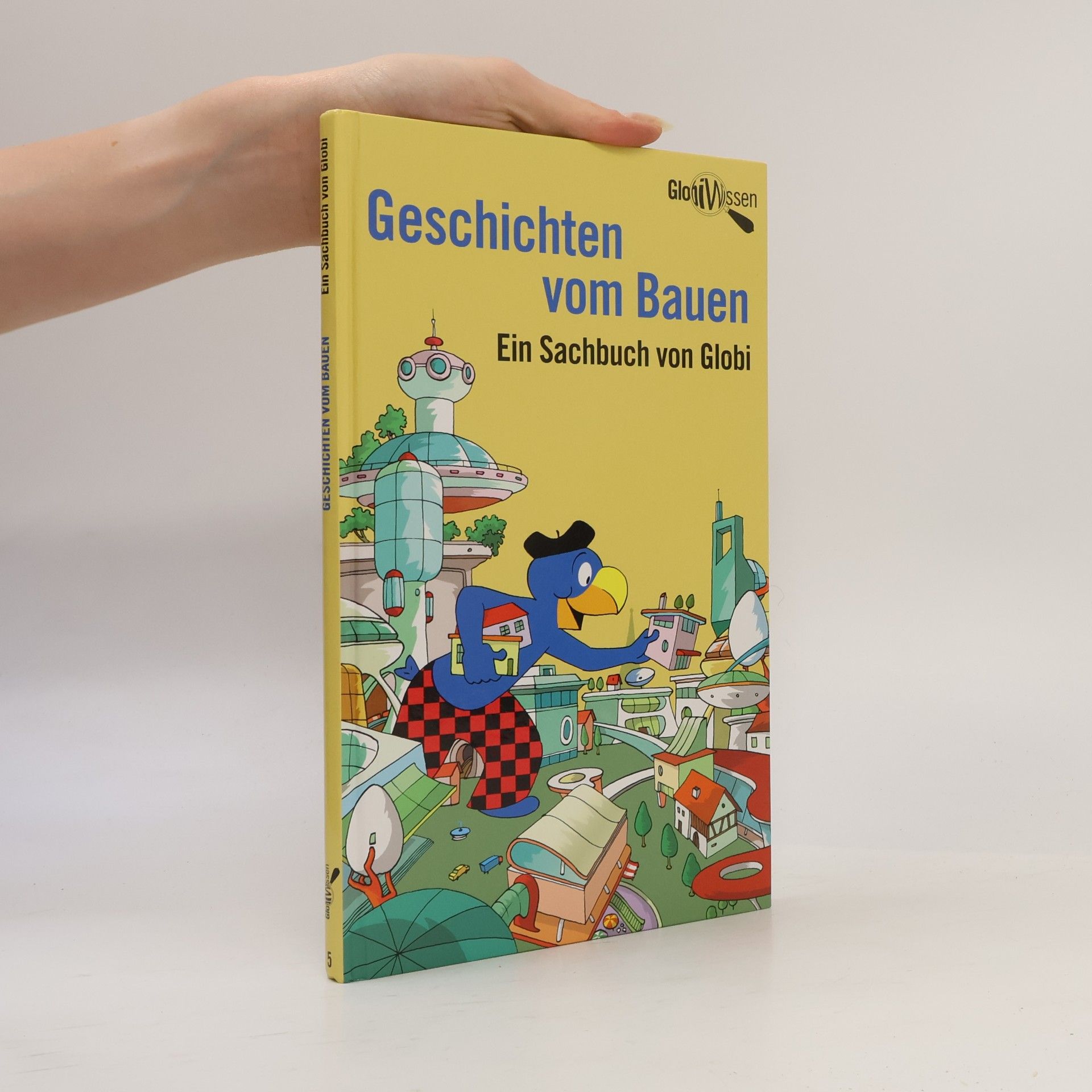 Daniel Müller Globi Wissen - 5: Geschichten vom Bauen