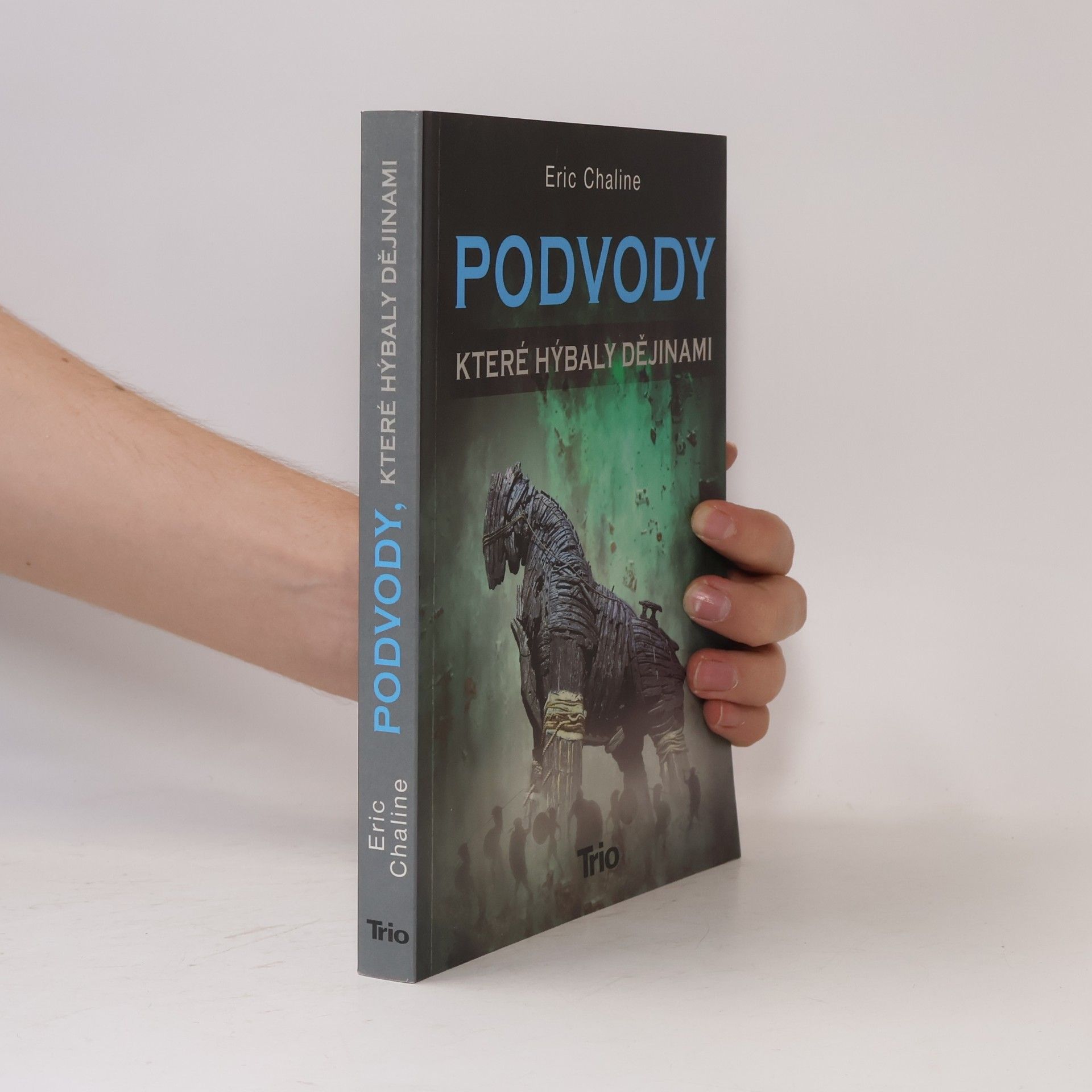 Eric Chaline Podvody, které hýbaly dějinami