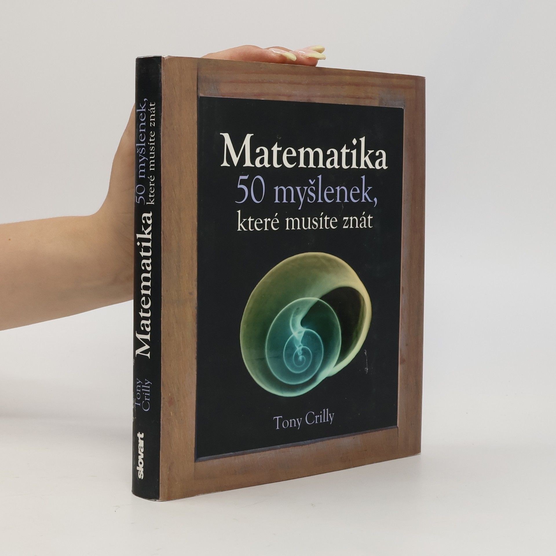 Tony Crilly Matematika : 50 myšlenek, které musíte znát