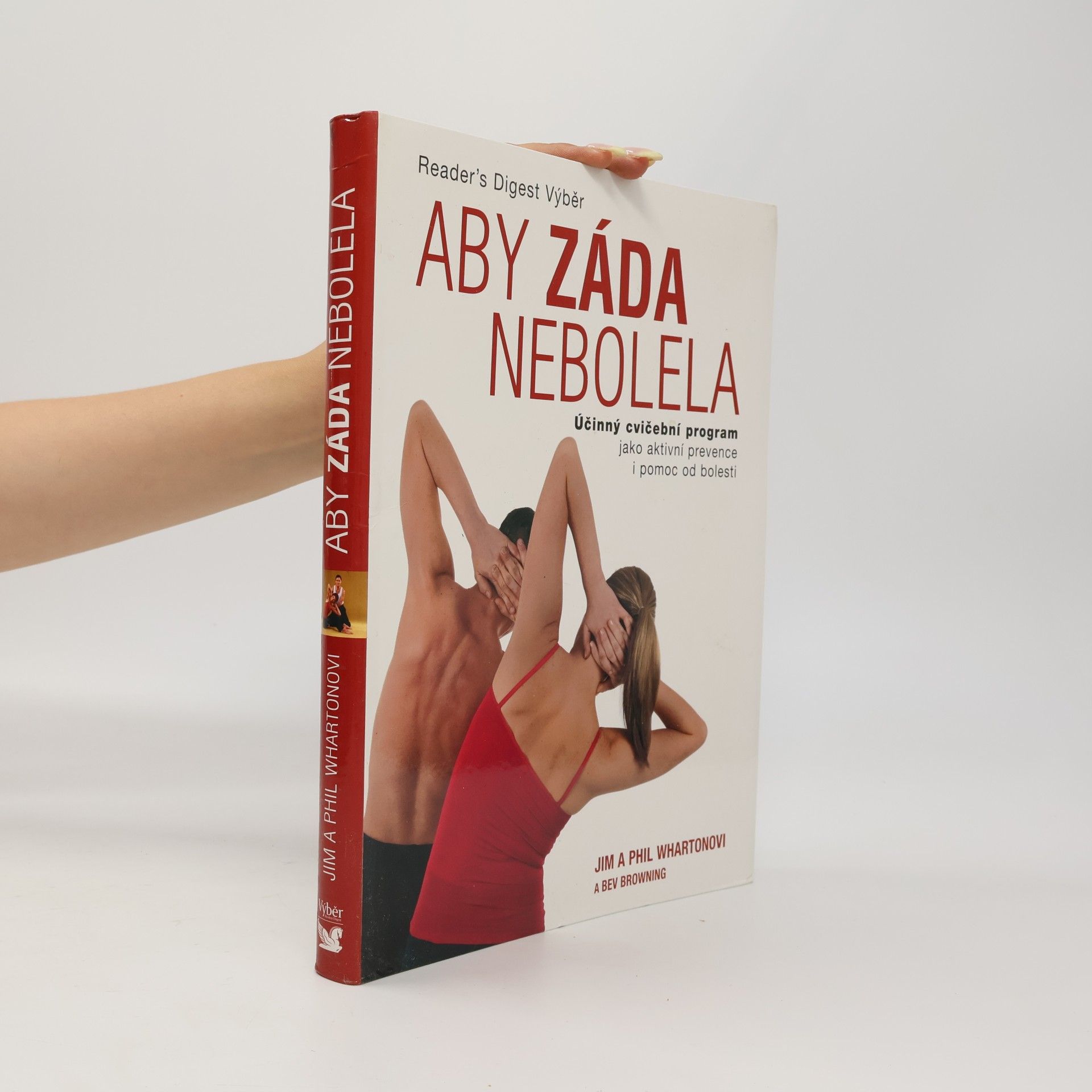 Jim Wharton Aby záda nebolela : účinný cvičební program jako aktivní prevence i pomoc od bolesti