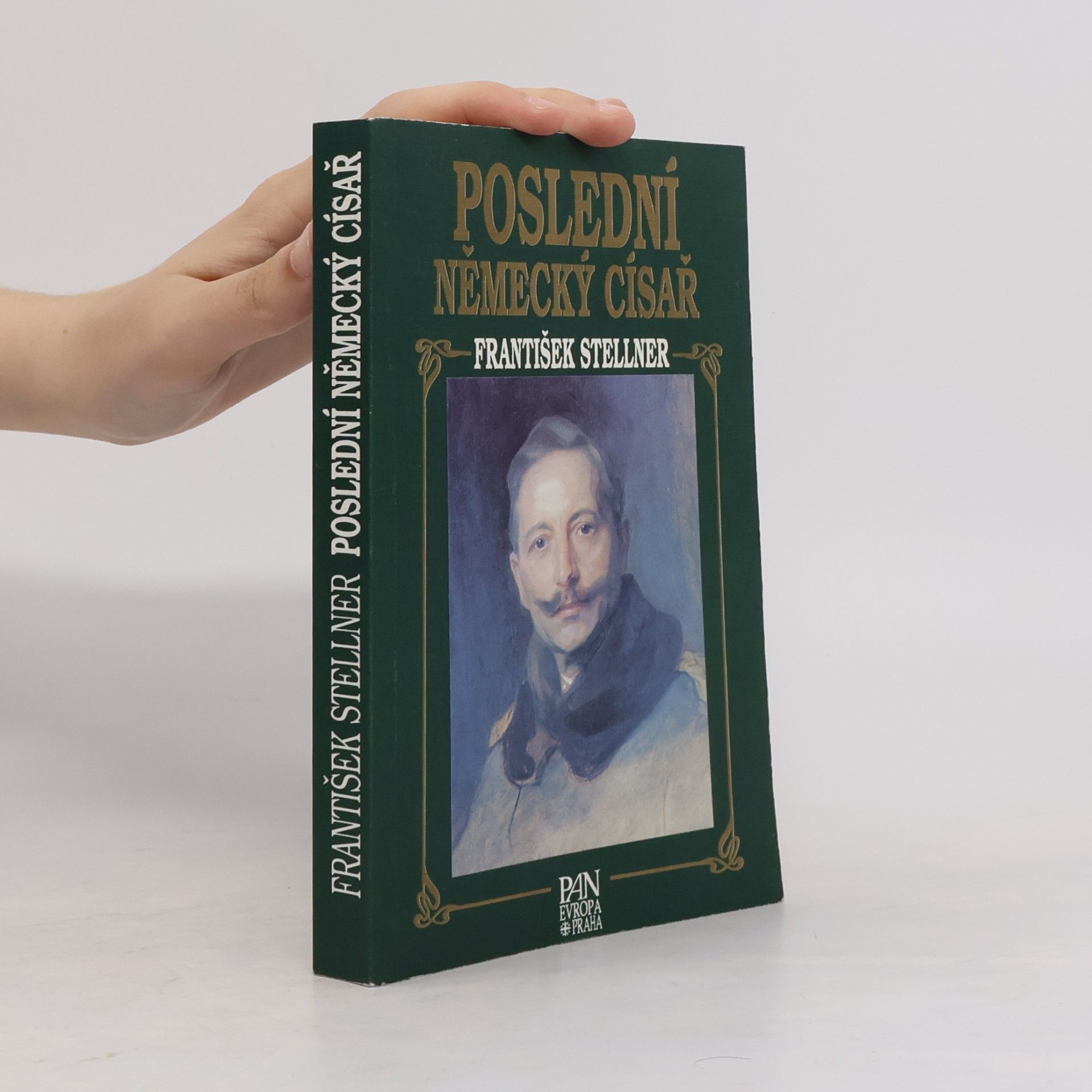 František Stellner Poslední německý císař : z německých dějin v epoše Viléma II.