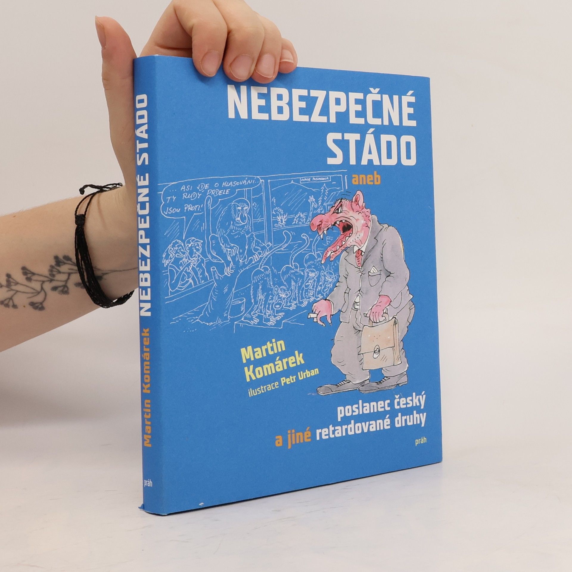 Petr Urban Nebezpečné stádo, aneb, Poslanec český a jiné retardované druhy