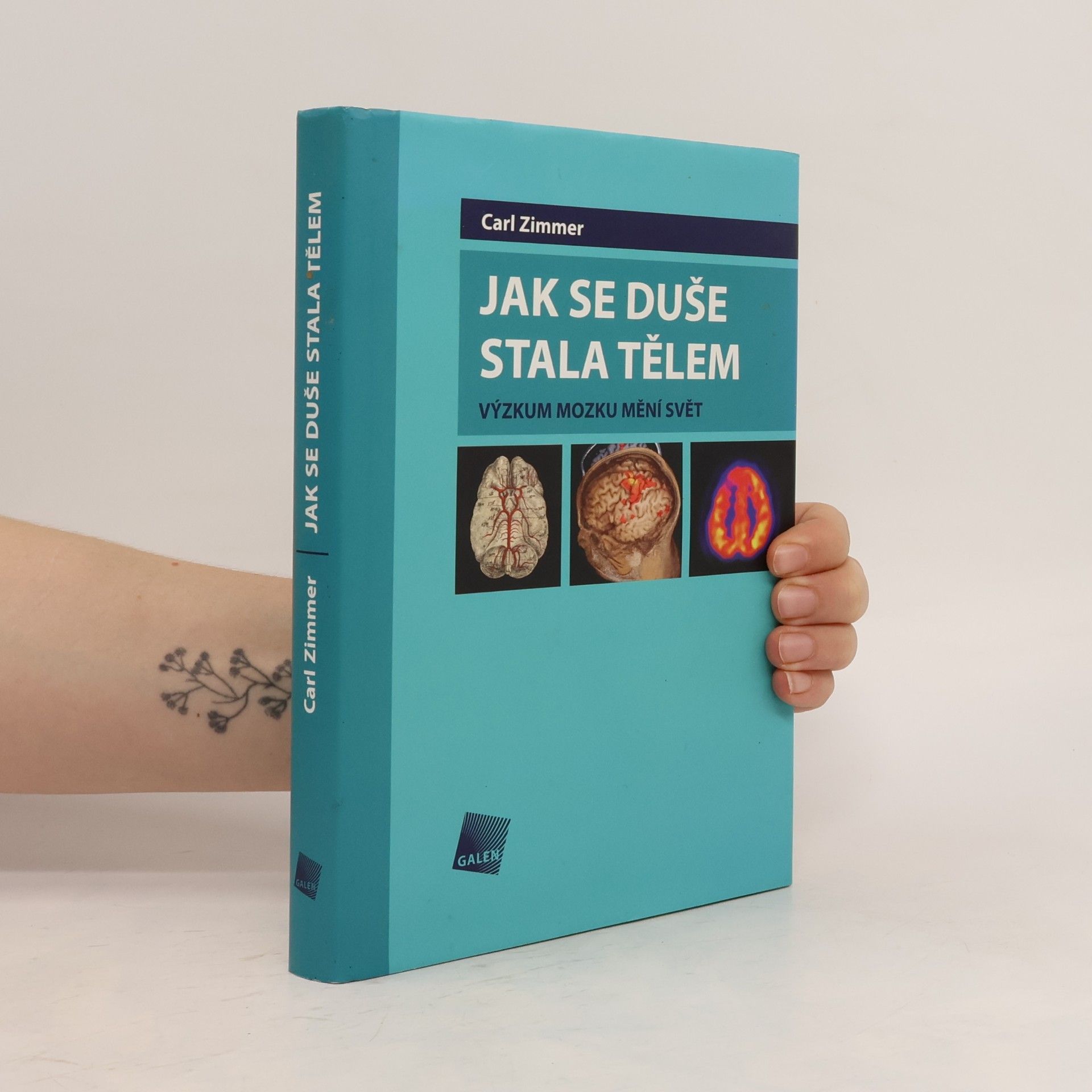 Carl Zimmer Jak se duše stala tělem: Výzkum mozku mění svět