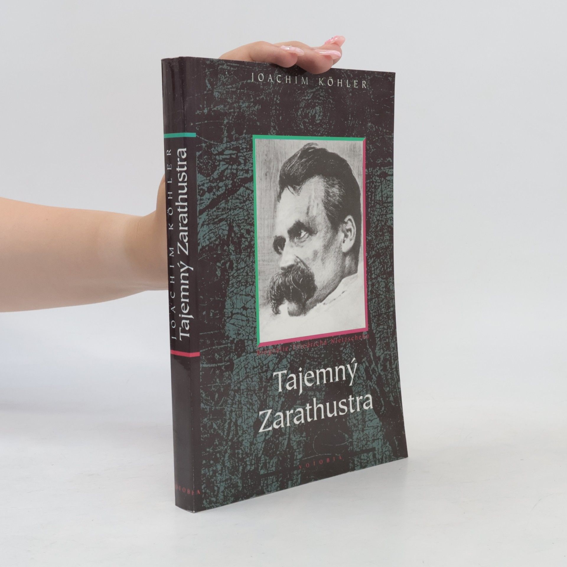 Joachim Köhler Tajemný Zarathustra. Biografie Friedricha Nietzscheho
