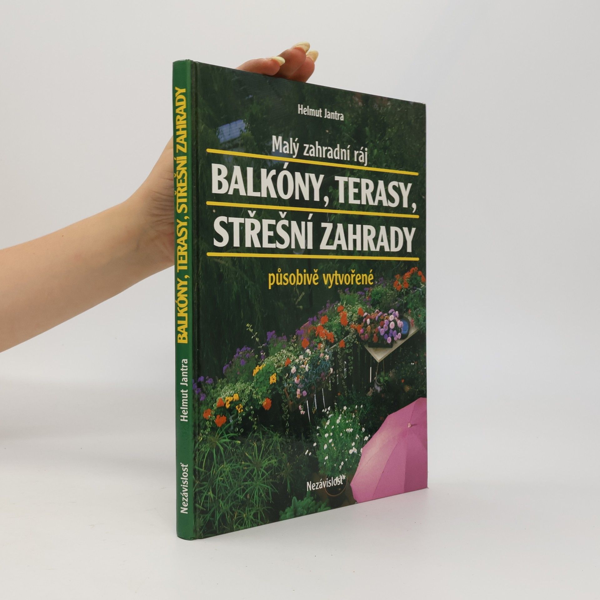 Helmut Jantra Malý zahradní ráj. Balkóny, terasy, střešní zahrady