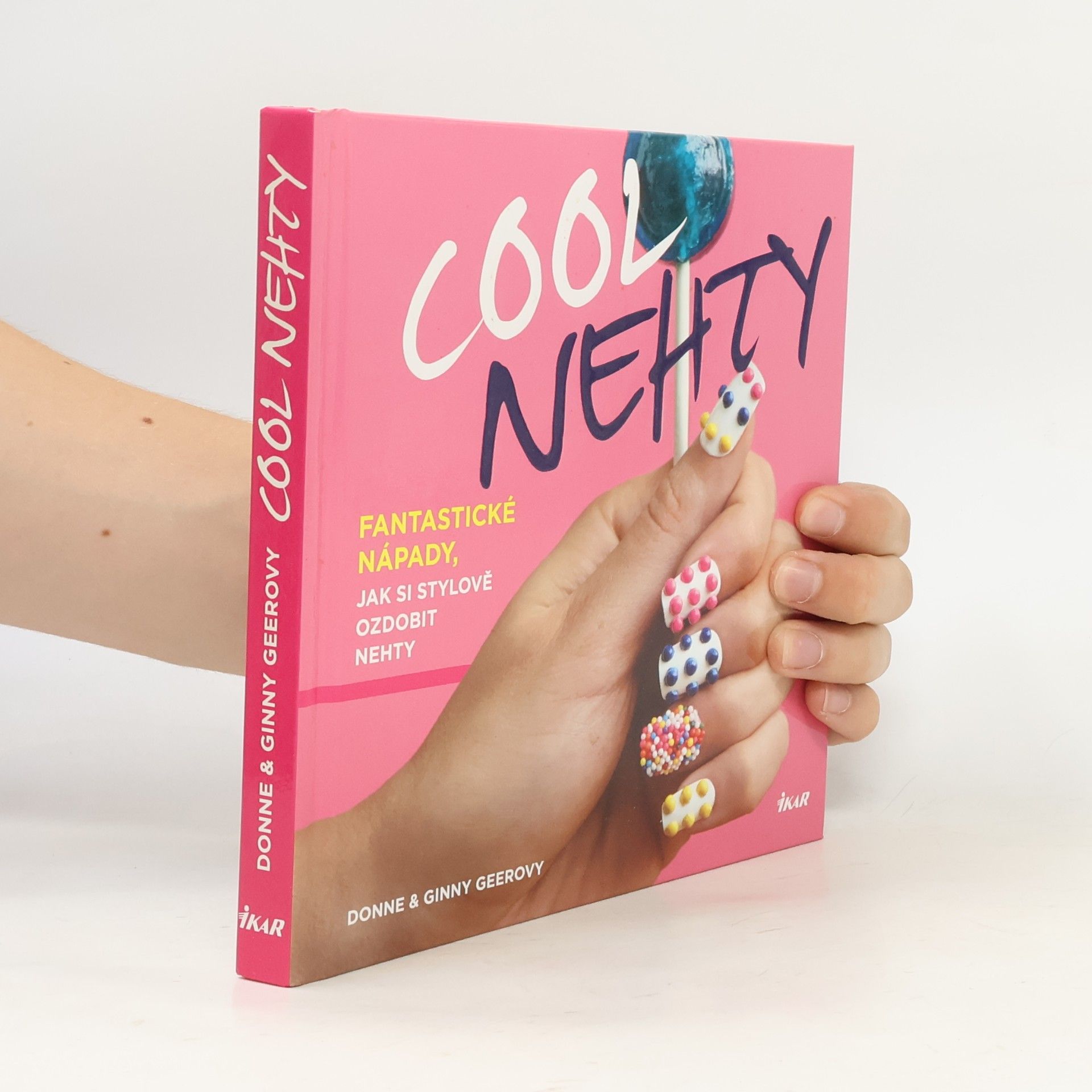 Nicole Hill Gerulat Cool nehty. Fantastické nápady, jak si stylově ozdobit nehty
