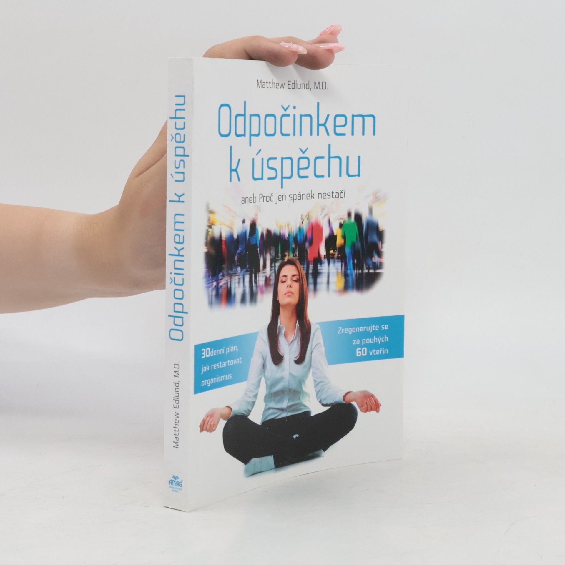 Matthew Edlund Odpočinkem k úspěchu, aneb, Proč jen spánek nestačí