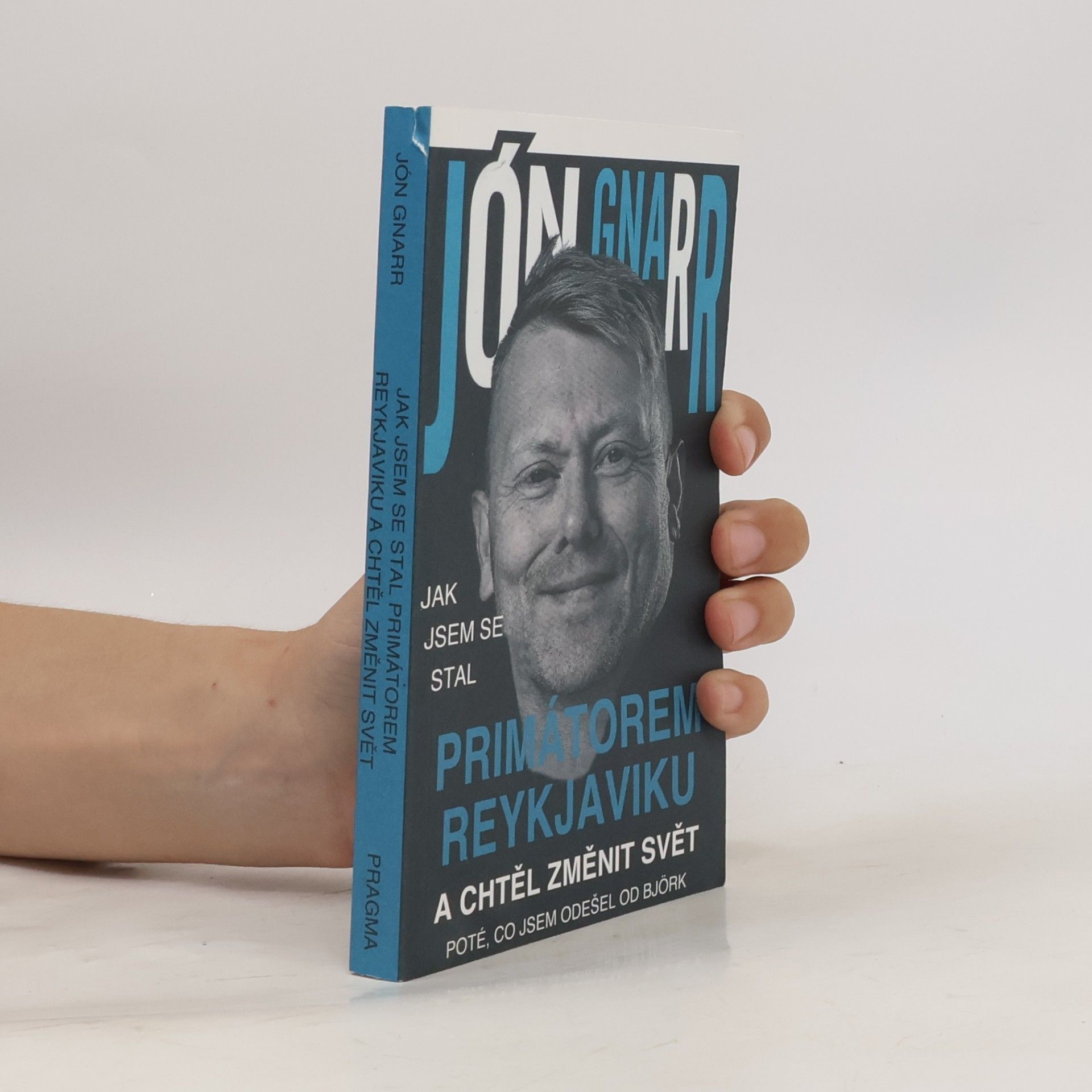 Jón Gnarr Jak jsem se stal primátorem Reykjaviku a chtěl změnit svět