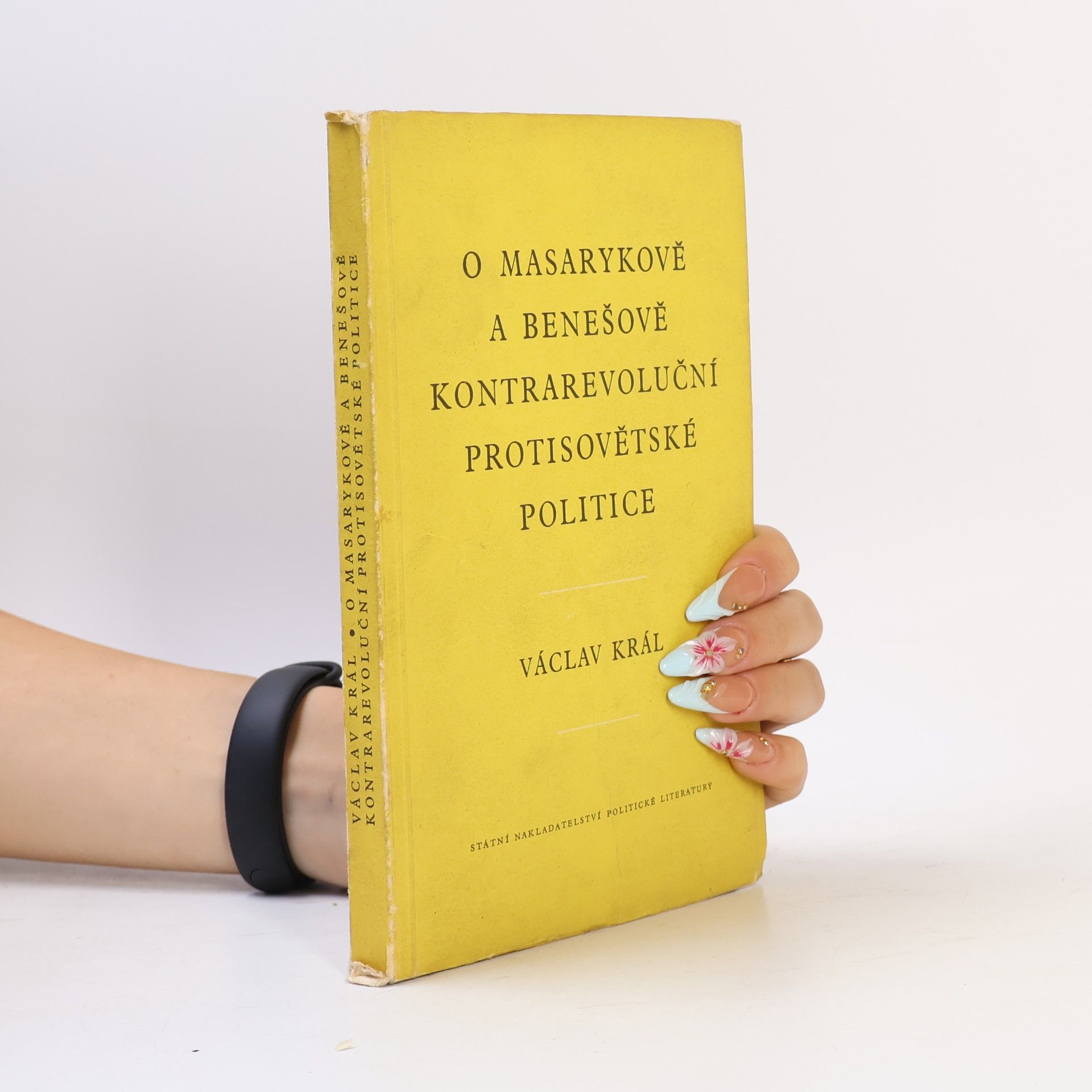Václav Král O Masarykově a Benešově kontrarevoluční protisovětské politice