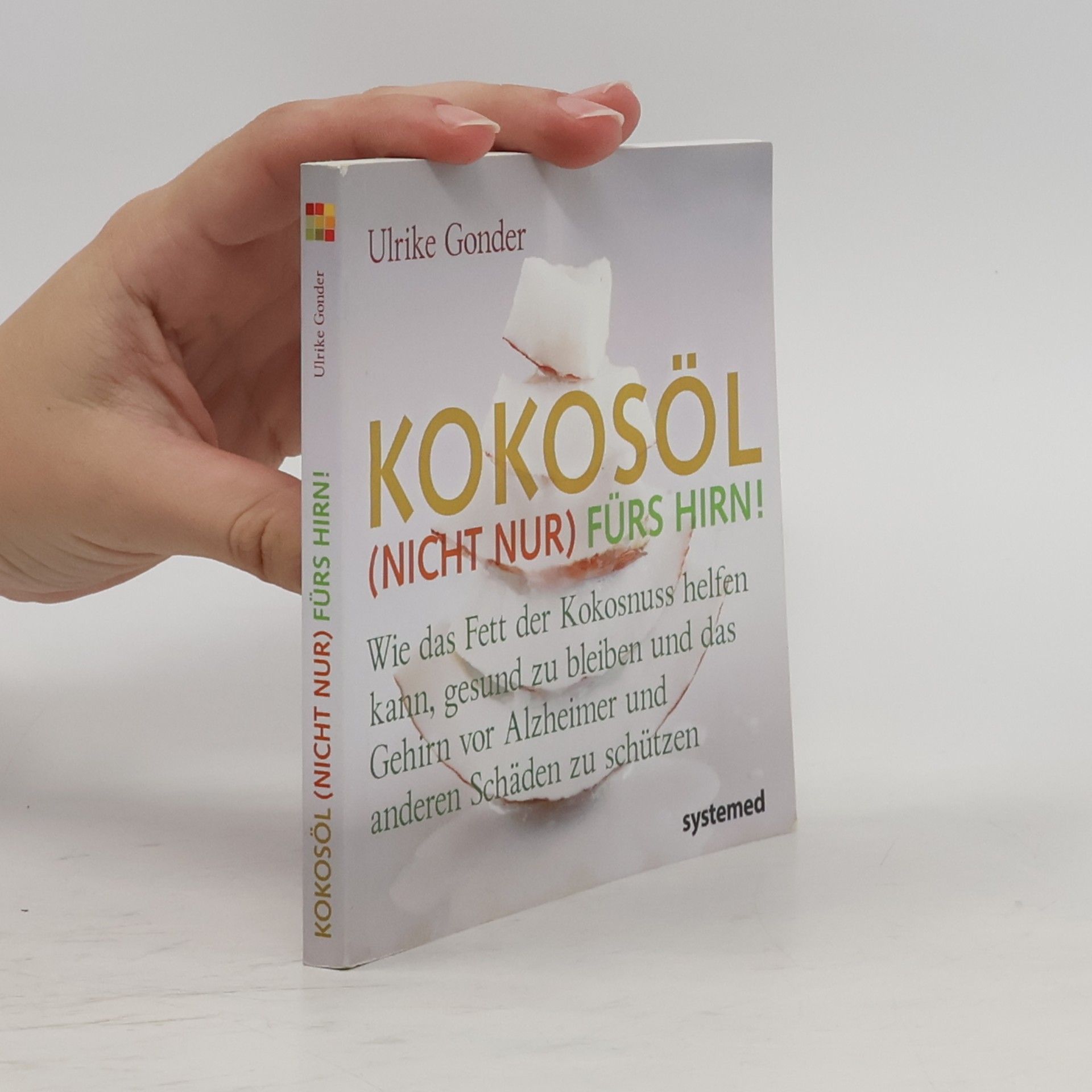 Ulrike Gonder Kokosöl (nicht nur) fürs Hirn!