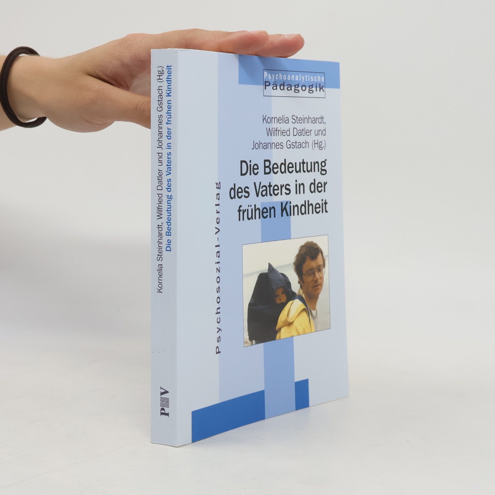 Wilfried Datler Psychoanalytische Pädagogik: Die Bedeutung des Vaters in der frühen Kindheit