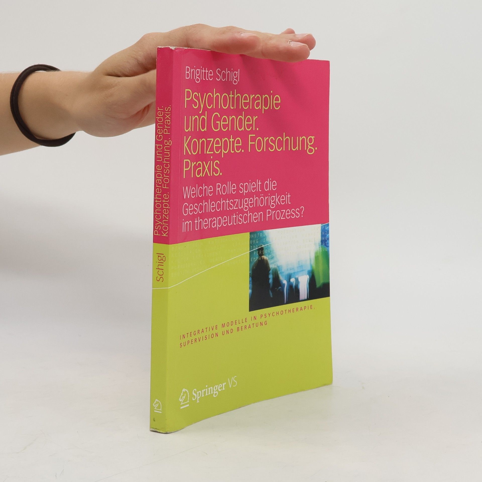 Integrative Modelle in Psychotherapie, Supervision und Beratung: Psychotherapie und Gender. Konzepte. Forschung. Praxis